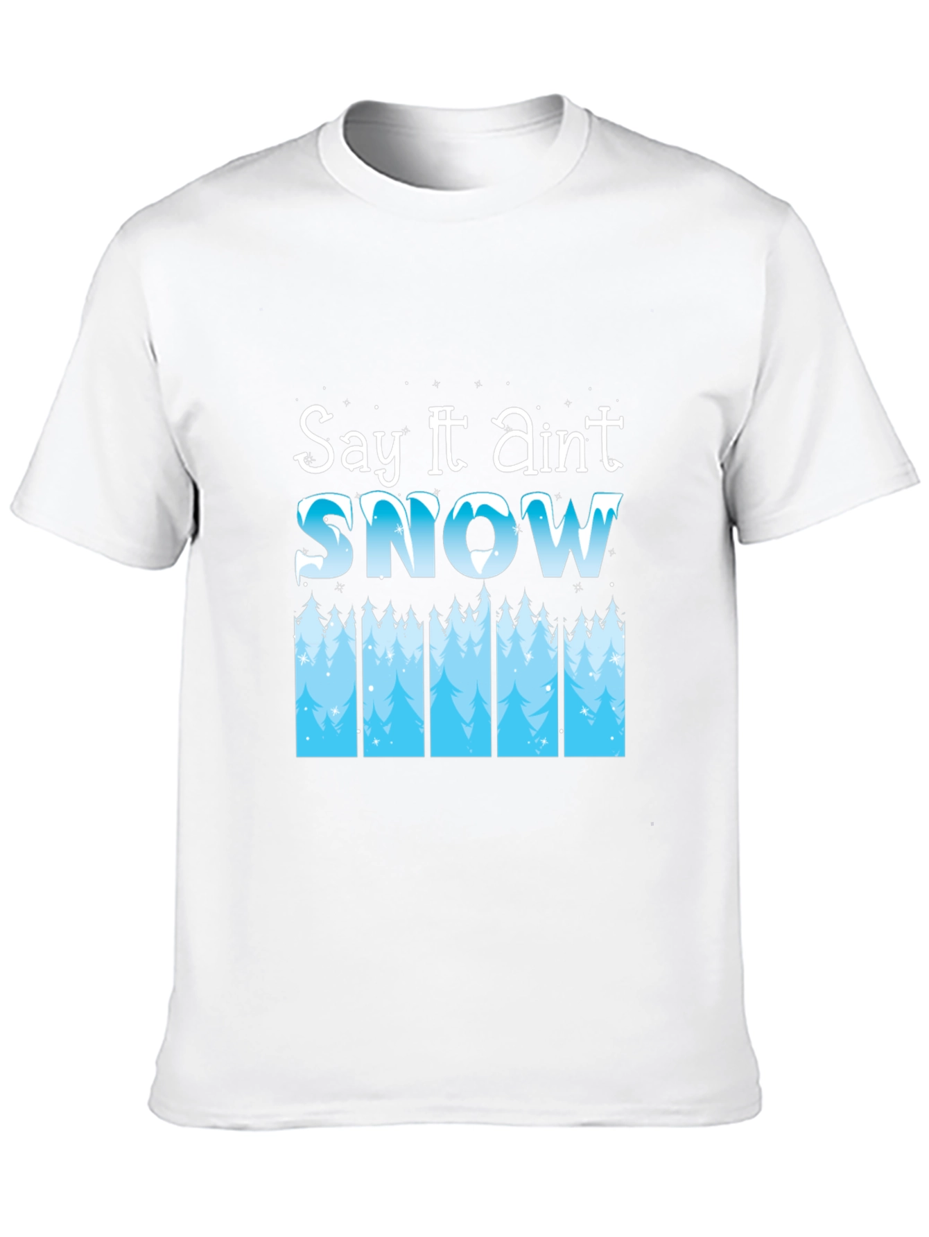 Say It Aint Snow Black T-Shirt