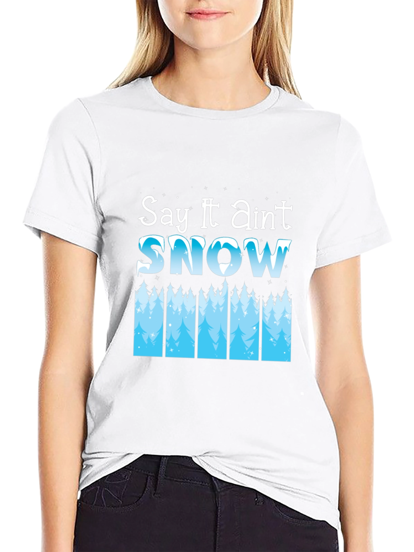 Say It Aint Snow Black T-Shirt