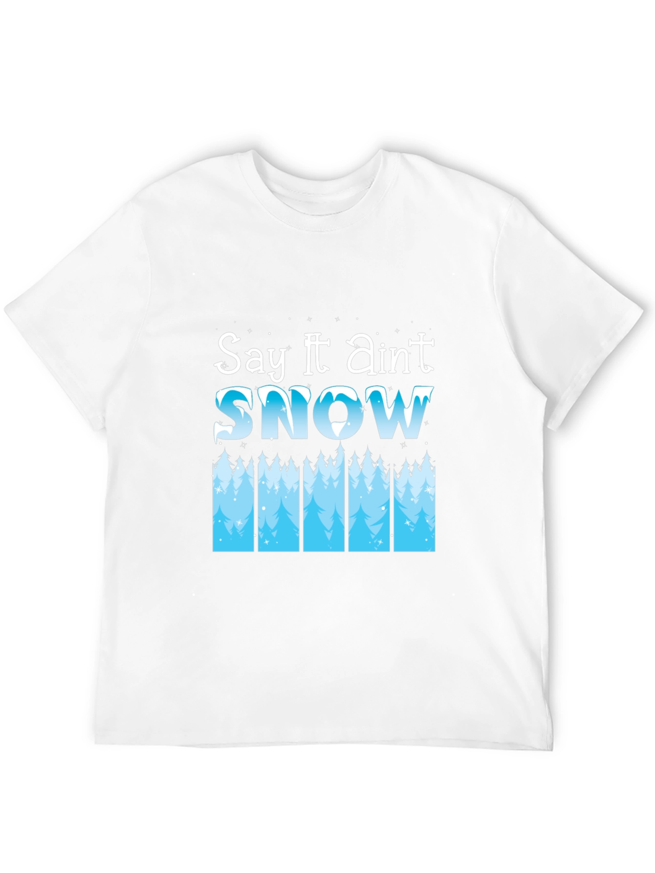 Say It Aint Snow Black T-Shirt