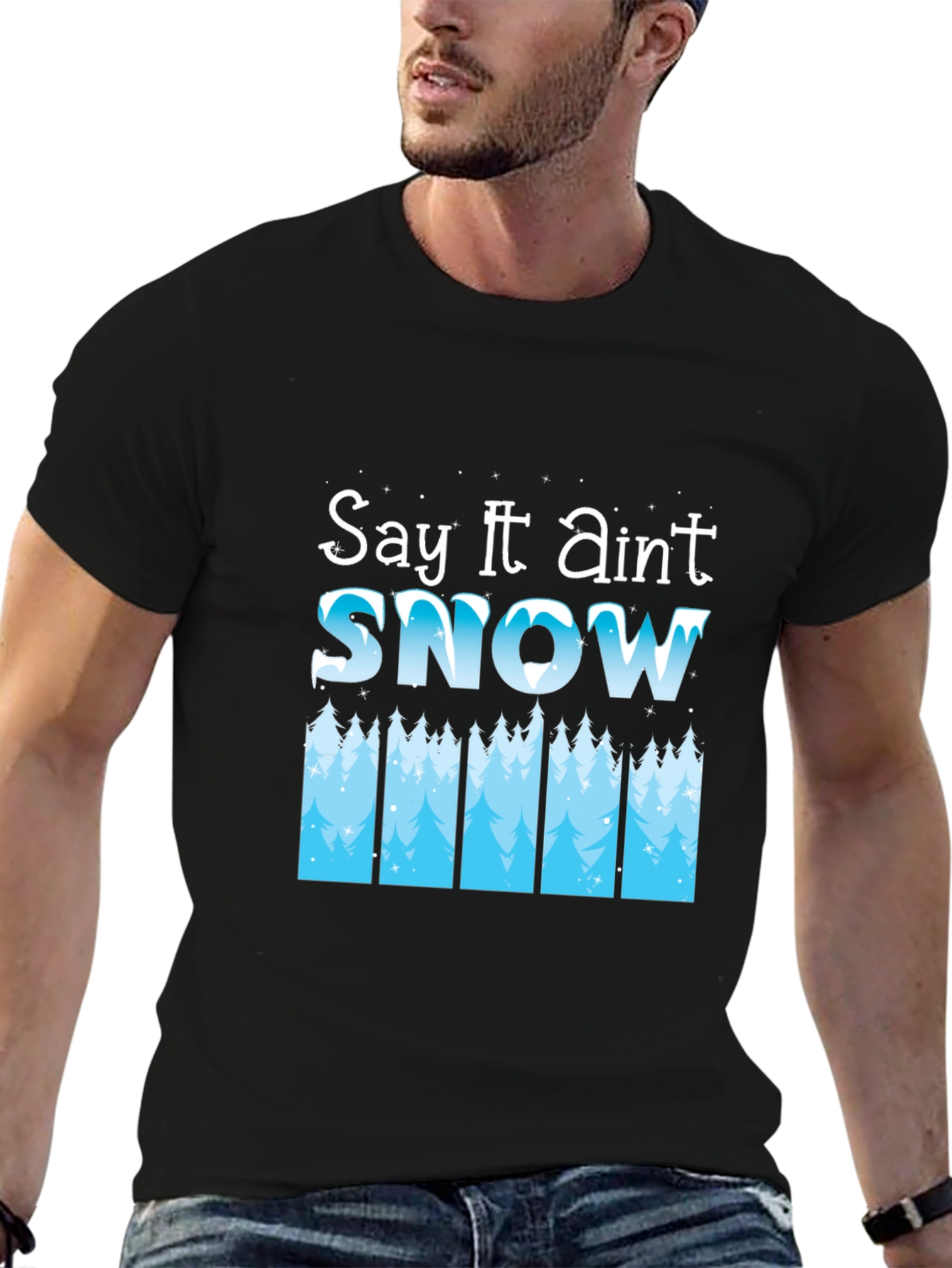 Say It Aint Snow Black T-Shirt
