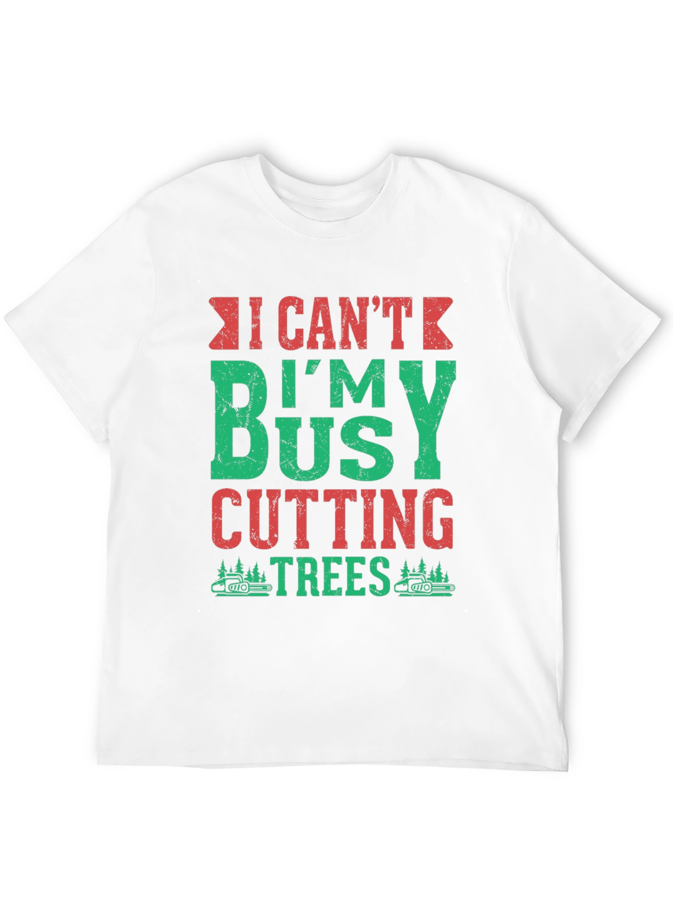 I Cant Im Busy Cutting Trees T-Shirt