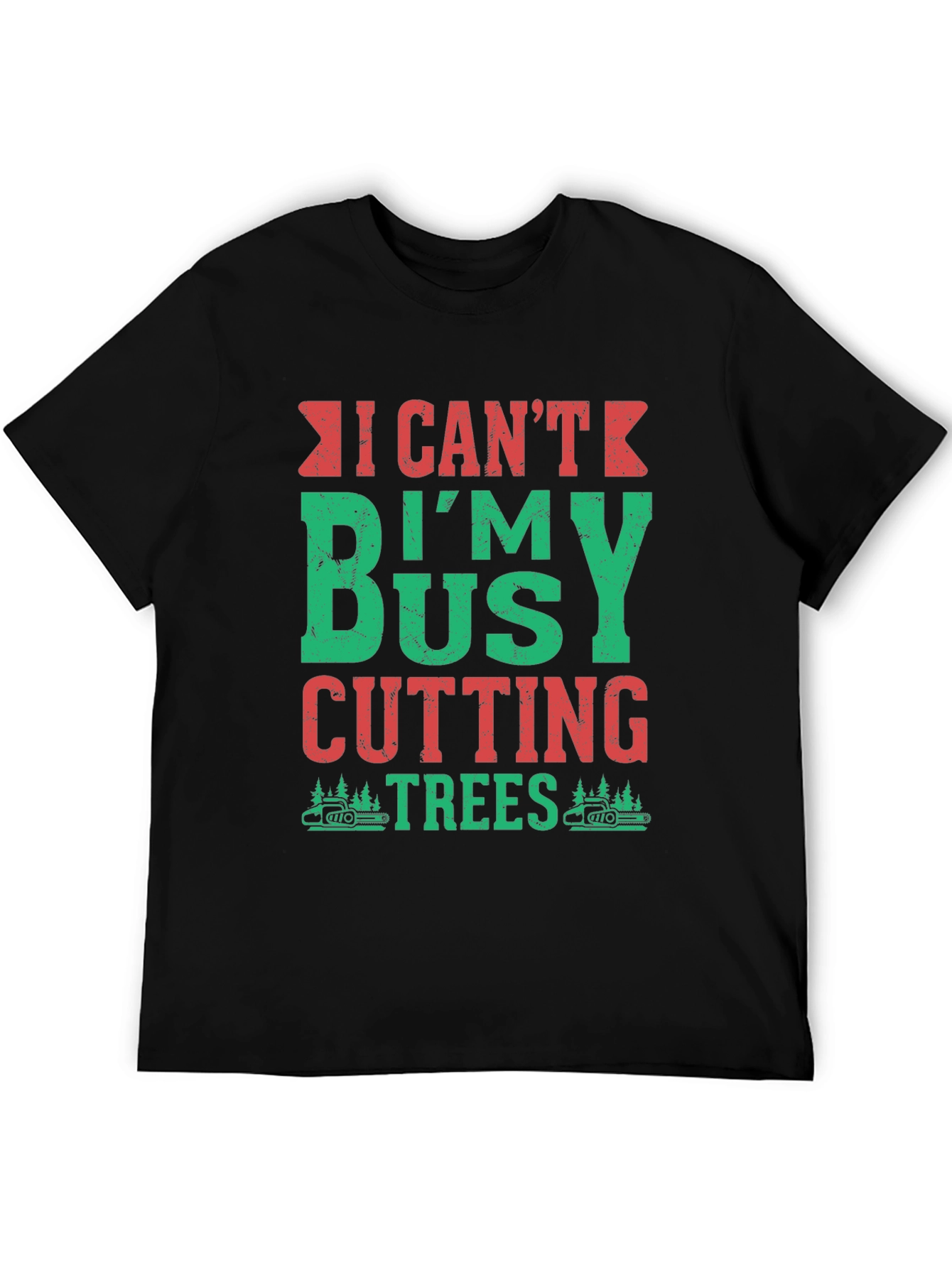 I Cant Im Busy Cutting Trees T-Shirt