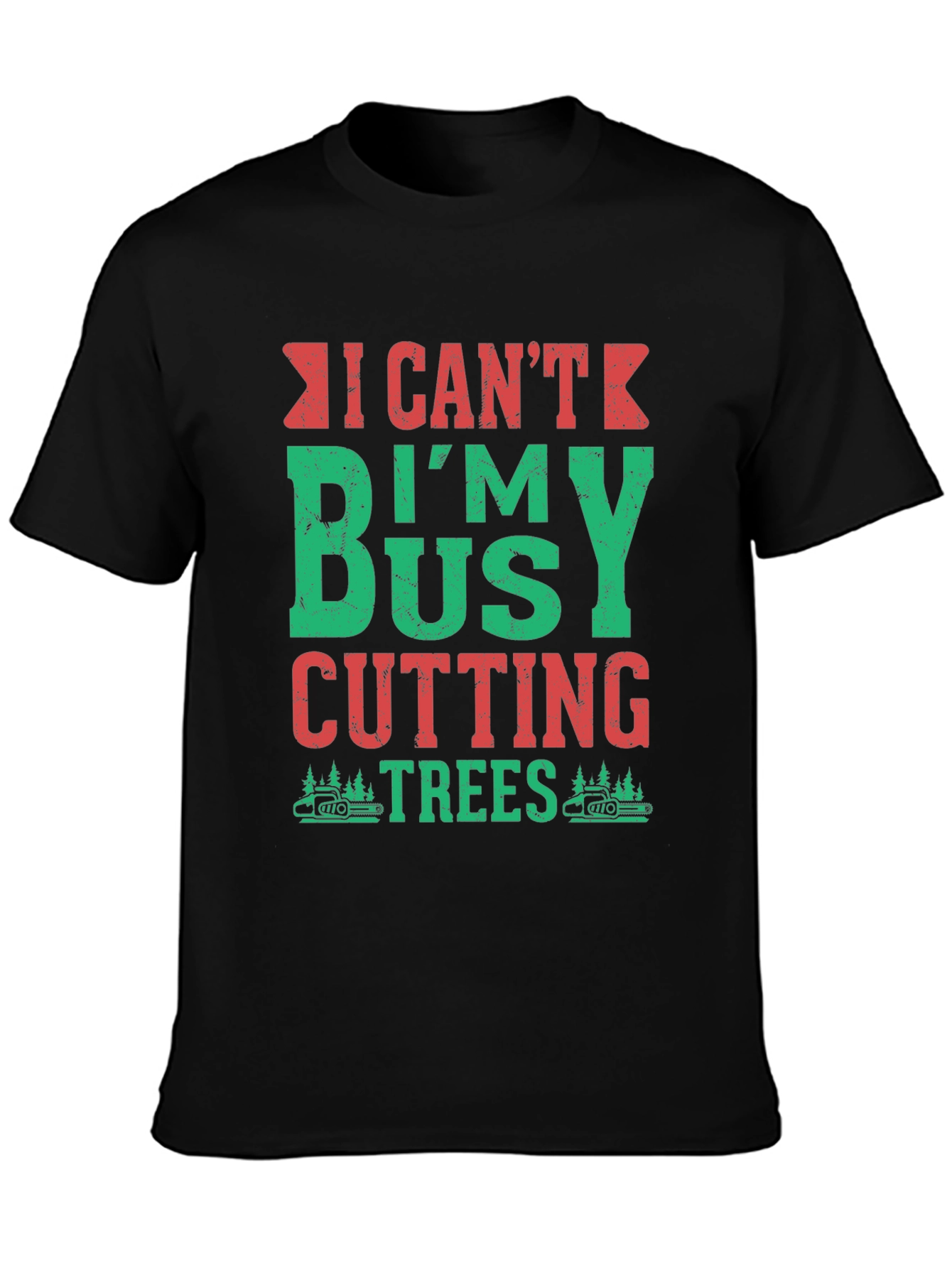 I Cant Im Busy Cutting Trees T-Shirt