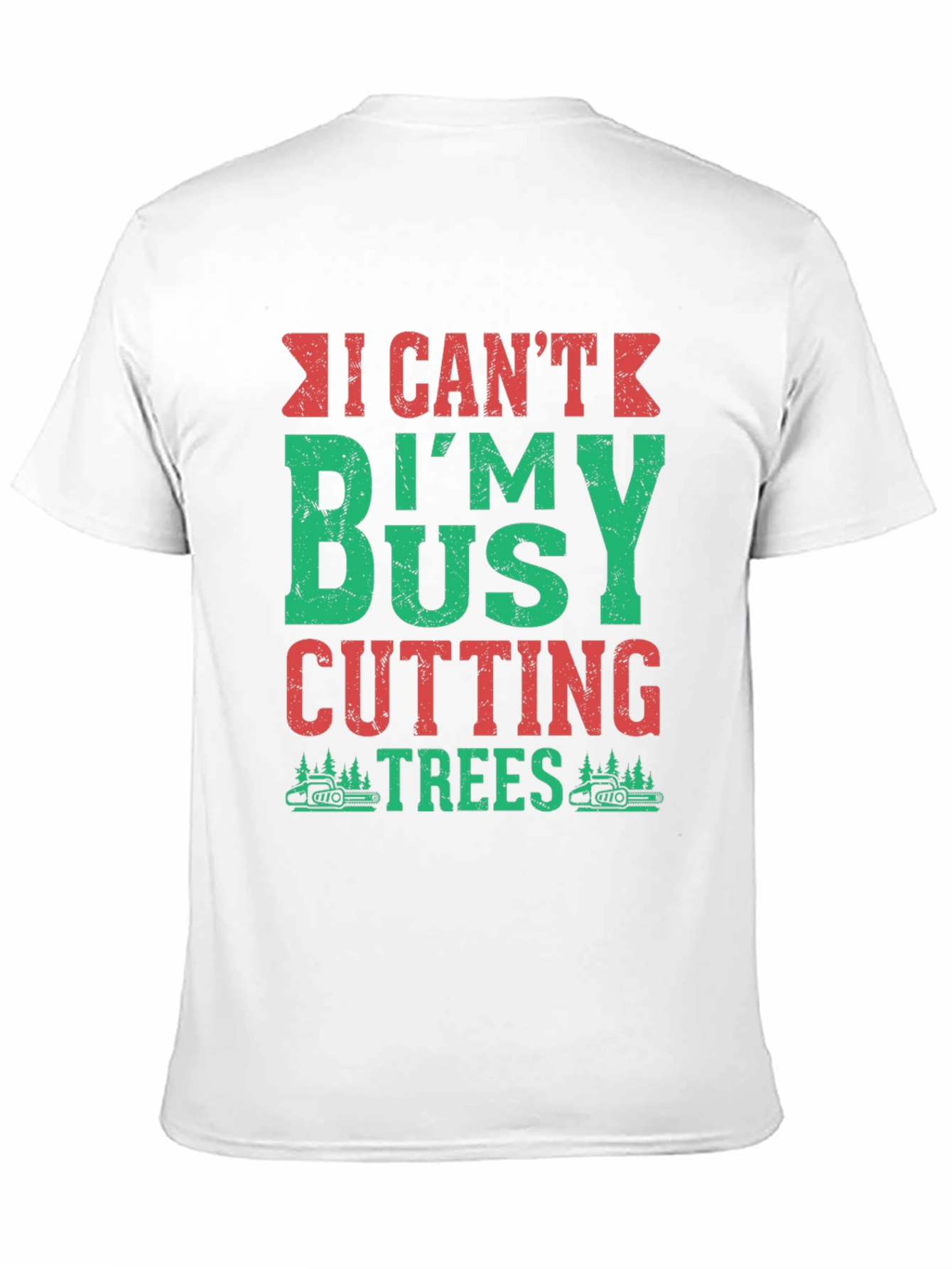 I Cant Im Busy Cutting Trees T-Shirt