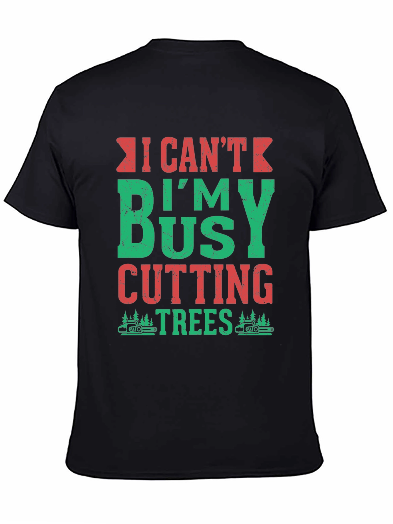 I Cant Im Busy Cutting Trees T-Shirt