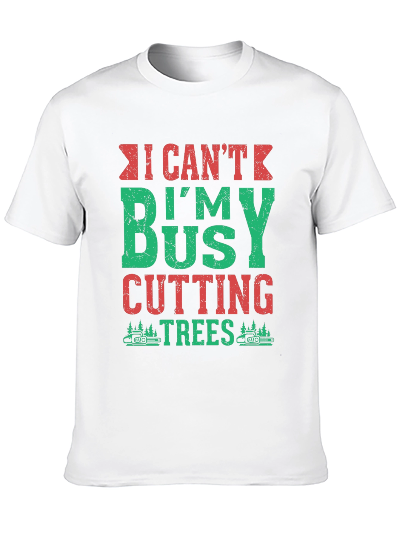 I Cant Im Busy Cutting Trees T-Shirt