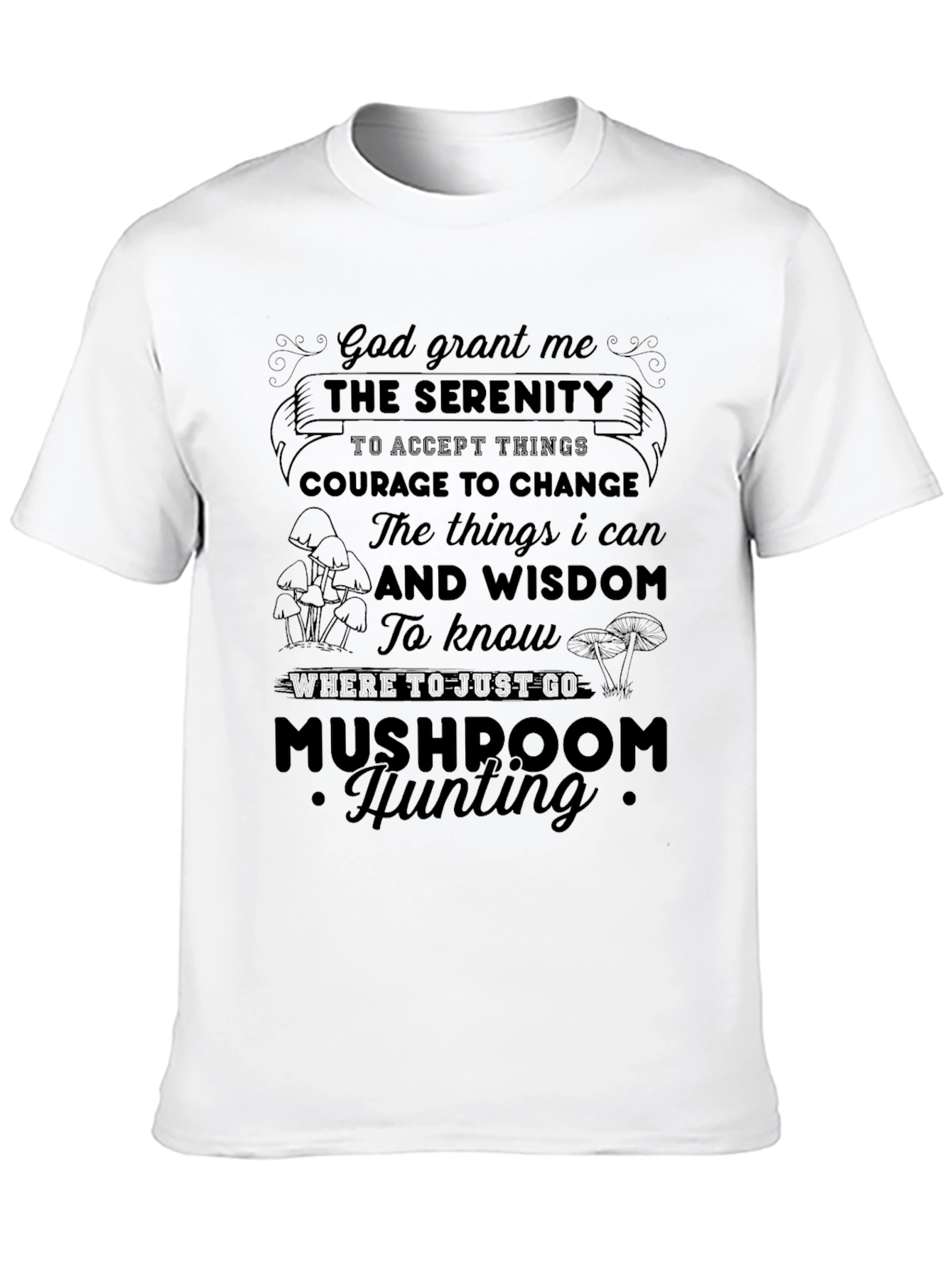 Mushroom Hunting Serenity Prayer T-Shirt