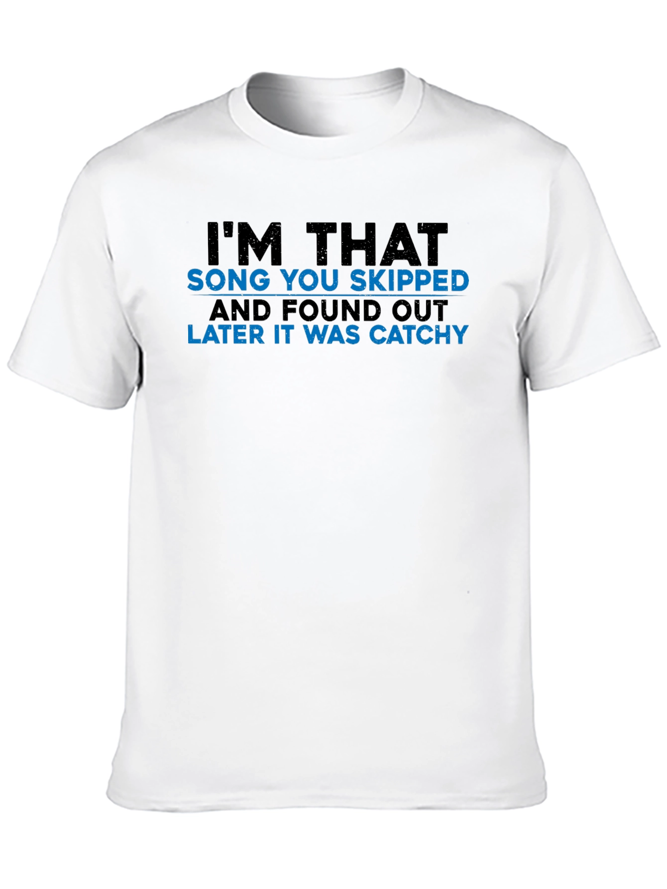 Im That Song You Skipped Mens T-Shirt