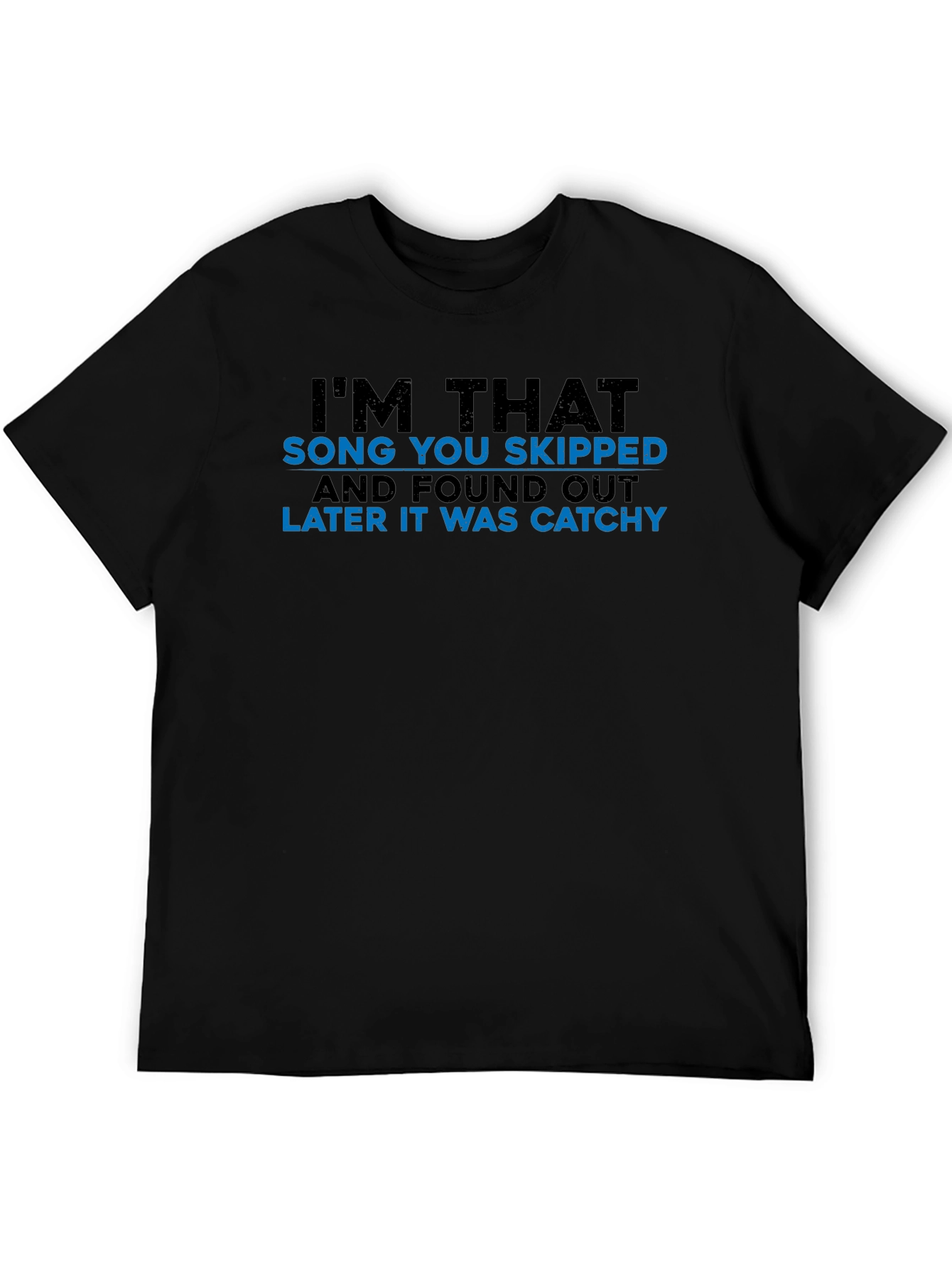 Im That Song You Skipped Mens T-Shirt