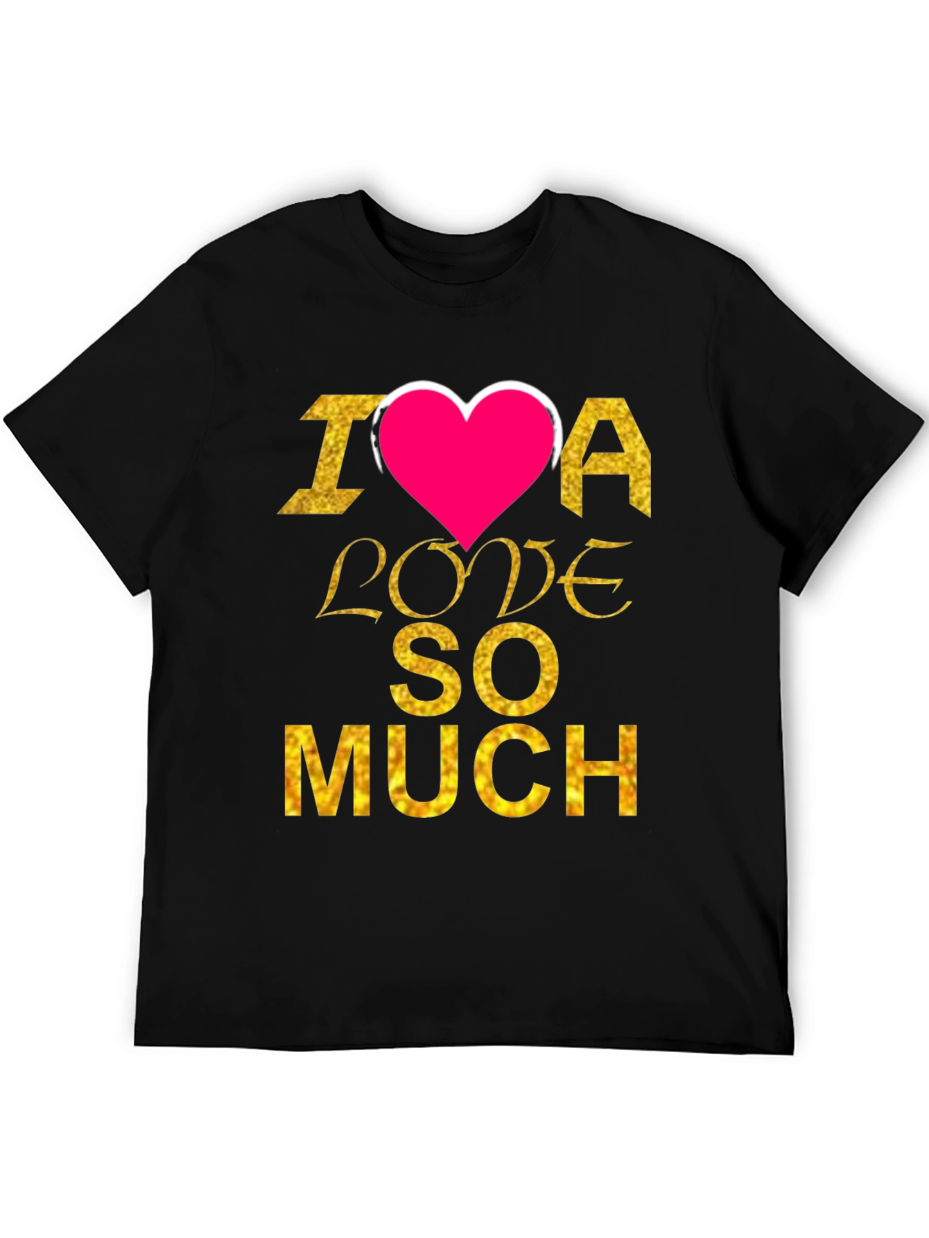 I Heart Love So Much T-Shirt