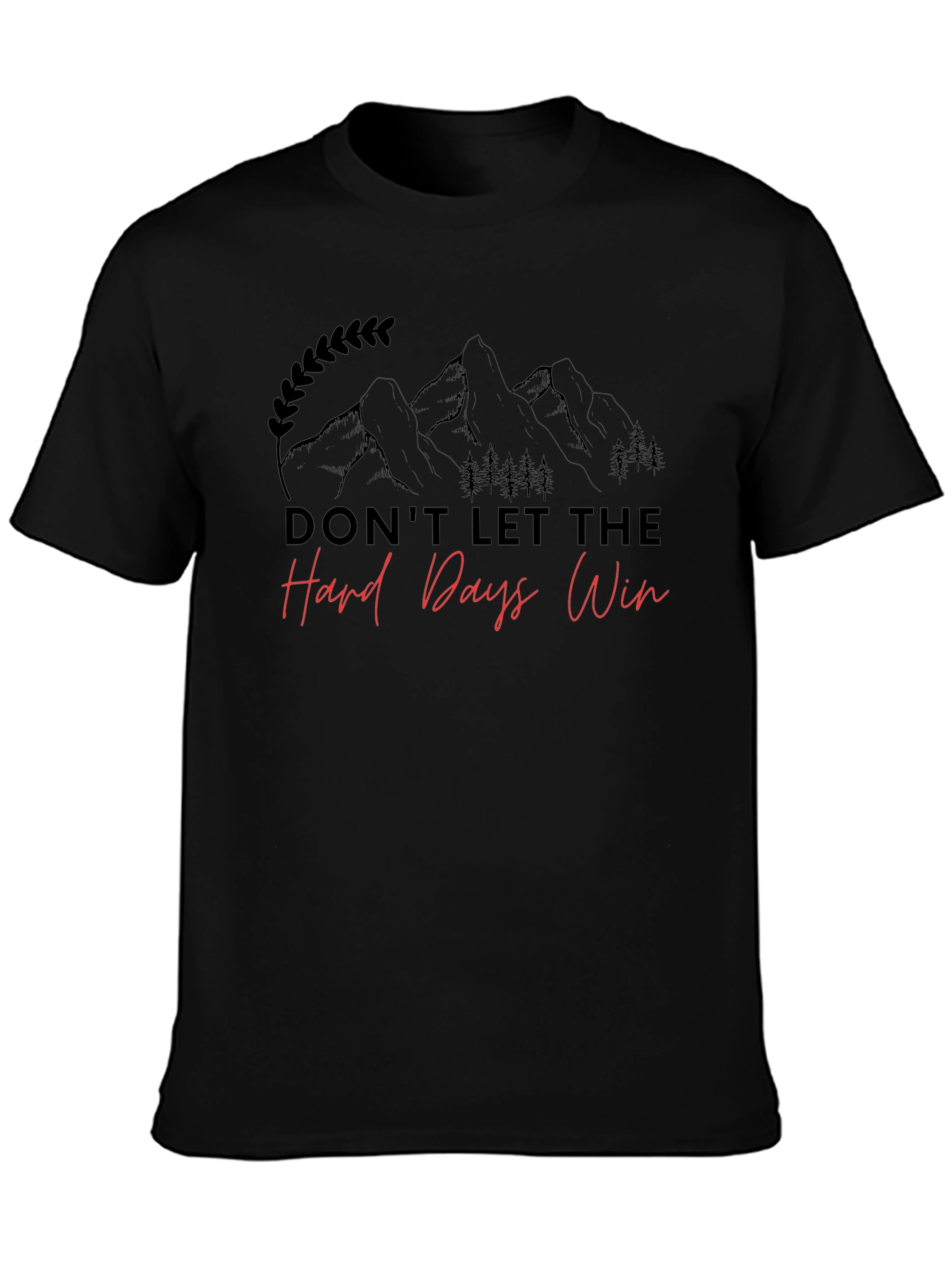 Motivational Dont Let The Hard Days Win Graphic Tee