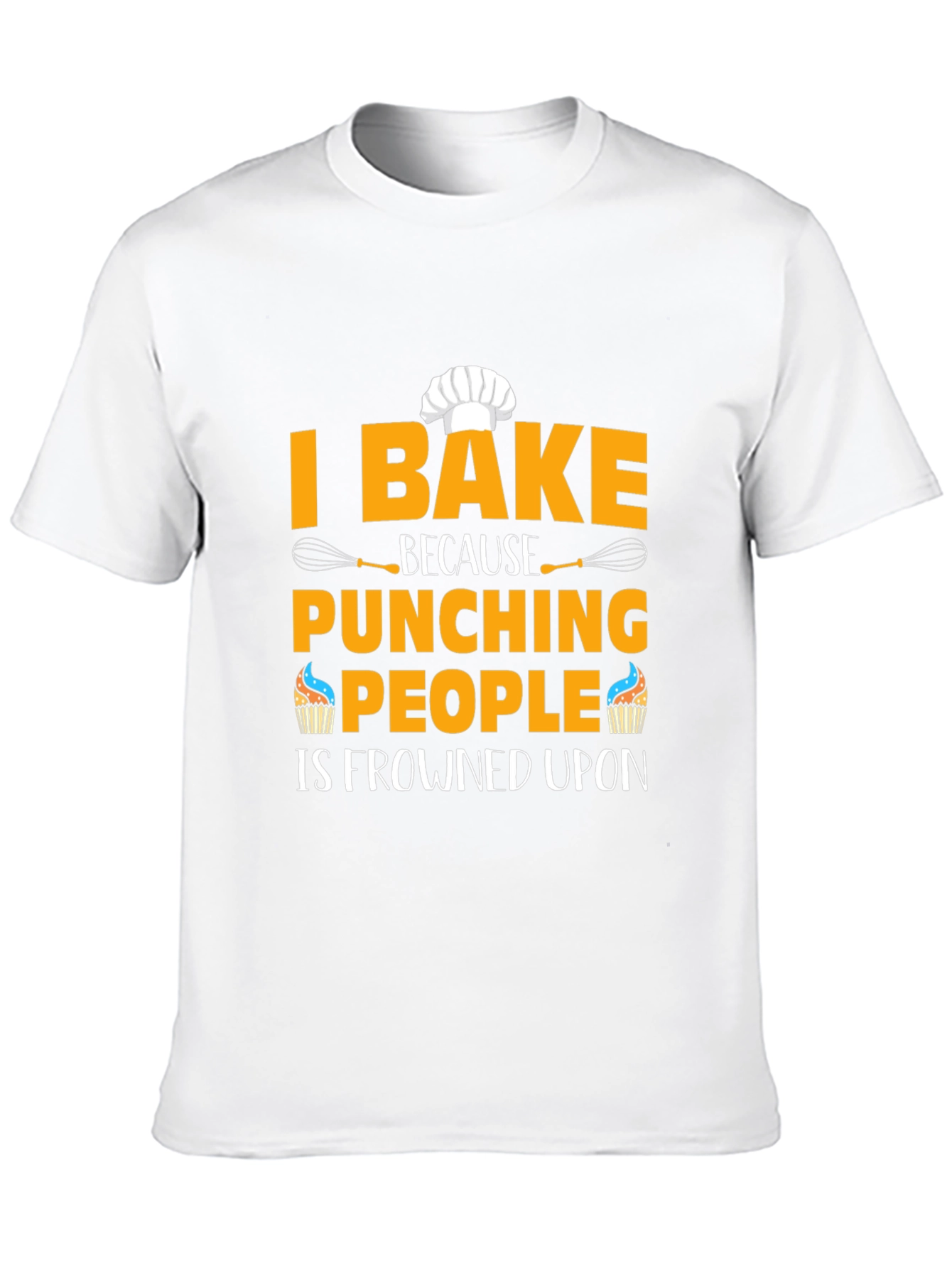 I Bake Because Punching People Is Frowned Upon T-Shirt