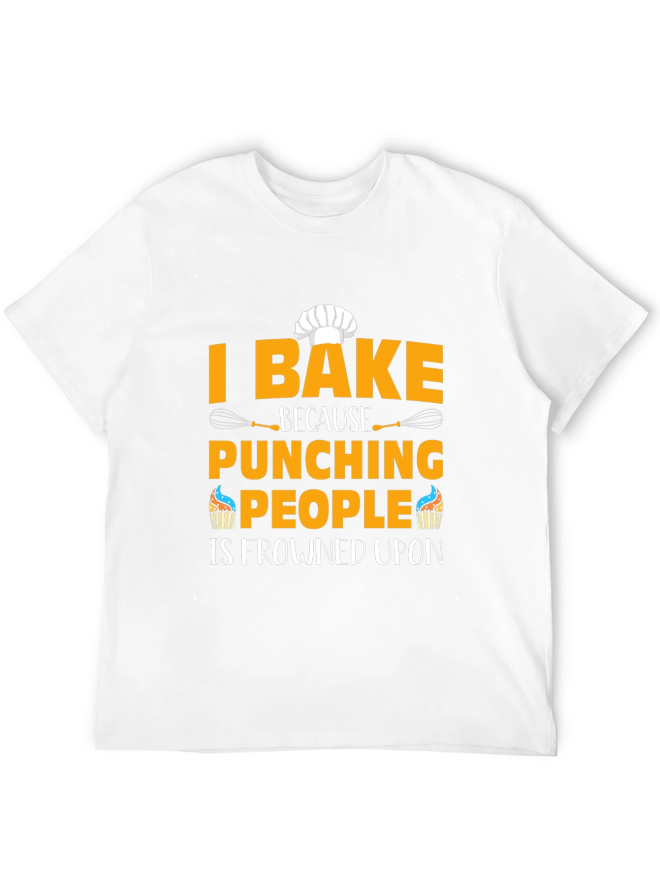 I Bake Because Punching People Is Frowned Upon T-Shirt