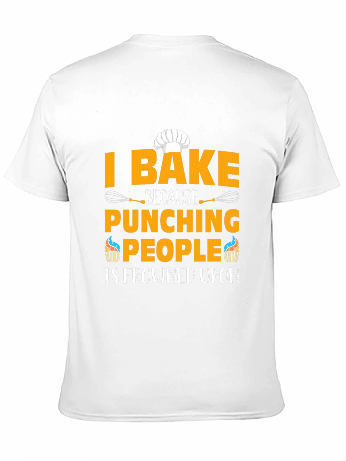 I Bake Because Punching People Is Frowned Upon T-Shirt