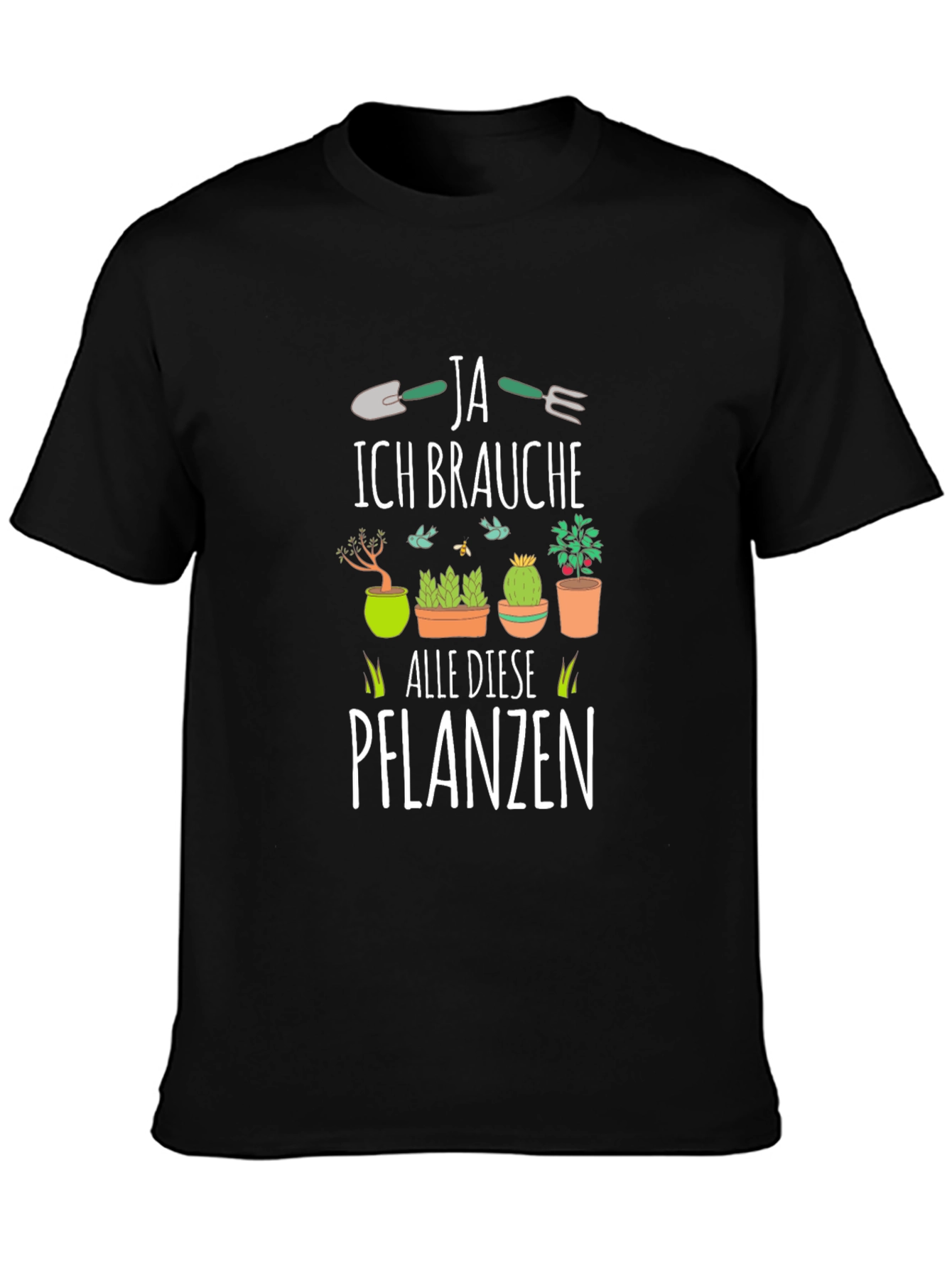 Plant Lovers T-Shirt: Ja Ich Brauche Alle Diese Pflanzen