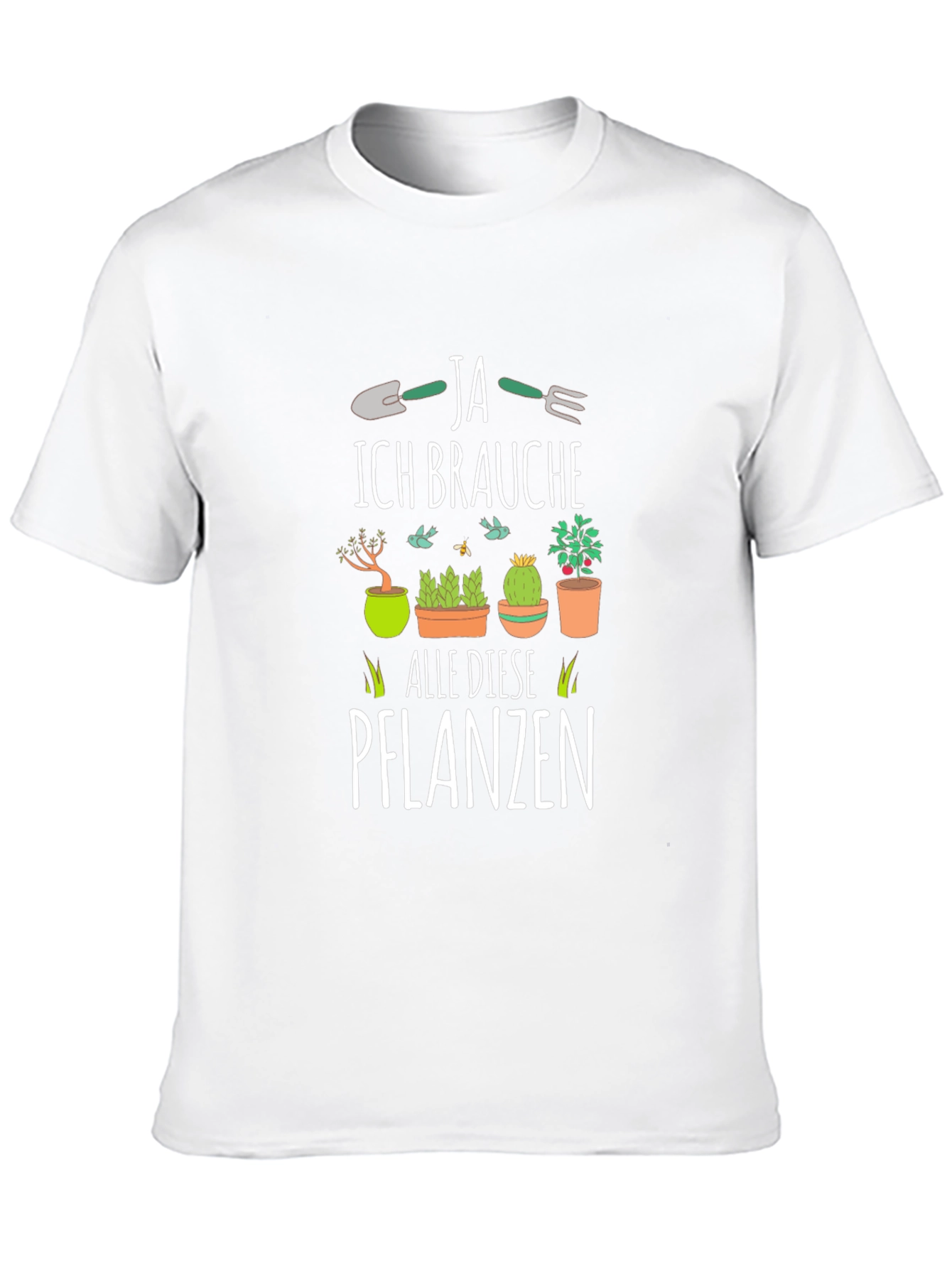 Plant Lovers T-Shirt: Ja Ich Brauche Alle Diese Pflanzen
