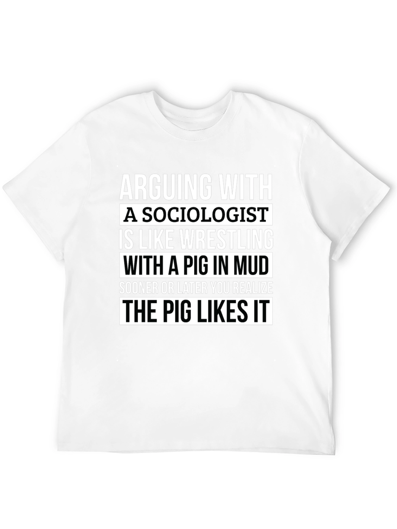 Sociologist Pig in Mud T-Shirt