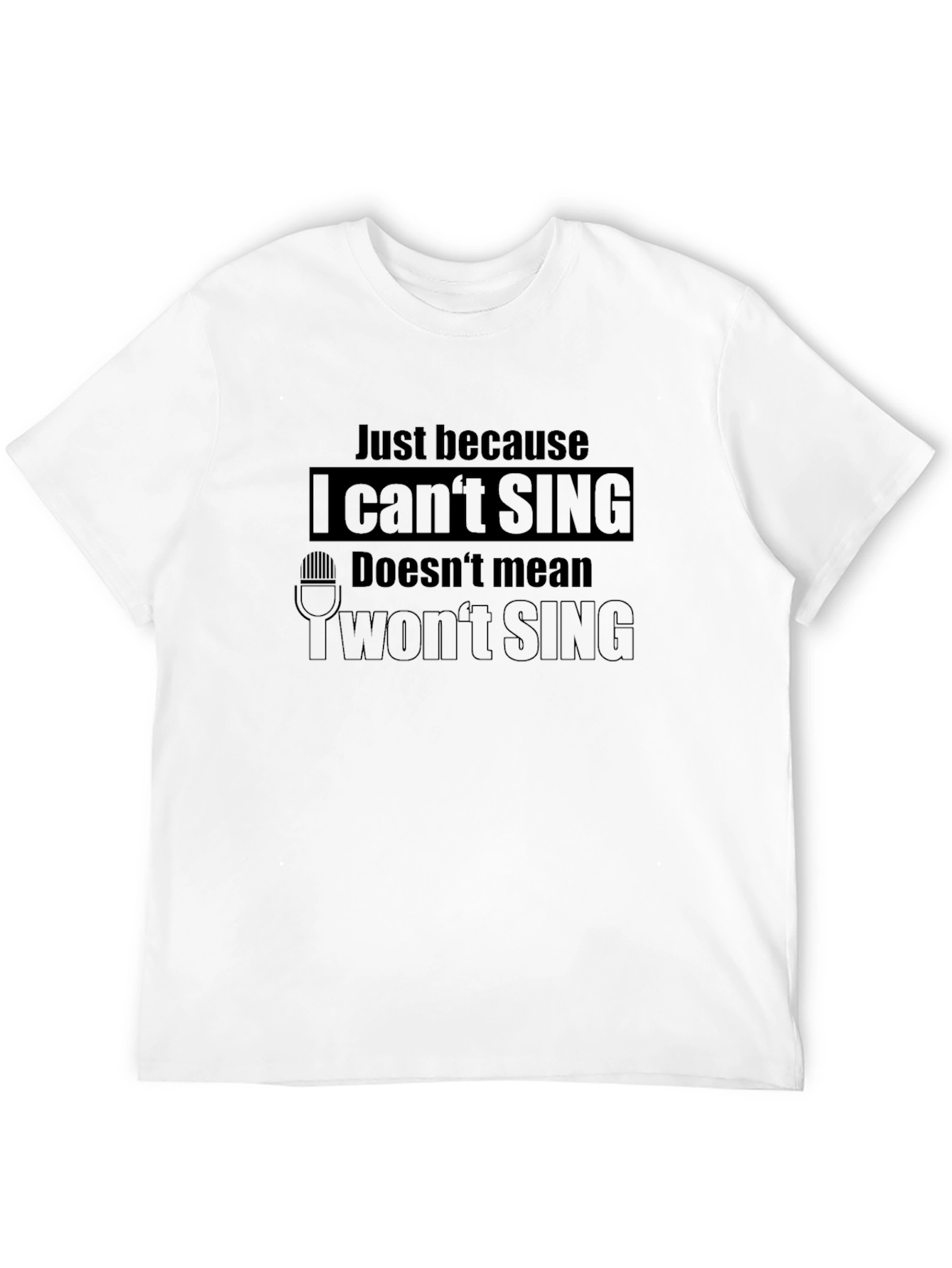 Funny I Cant Sing Graphic T-Shirt