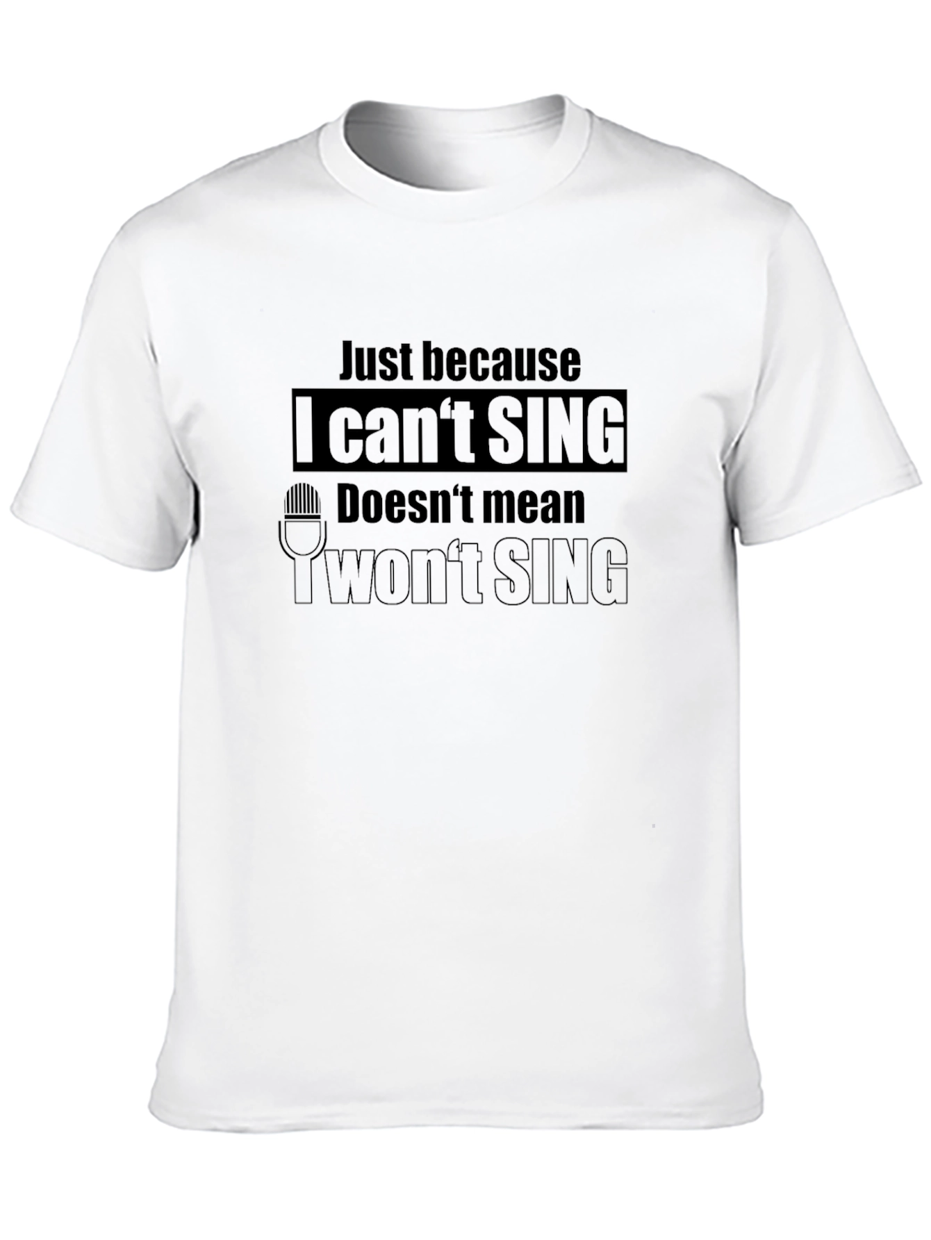 Funny I Cant Sing Graphic T-Shirt