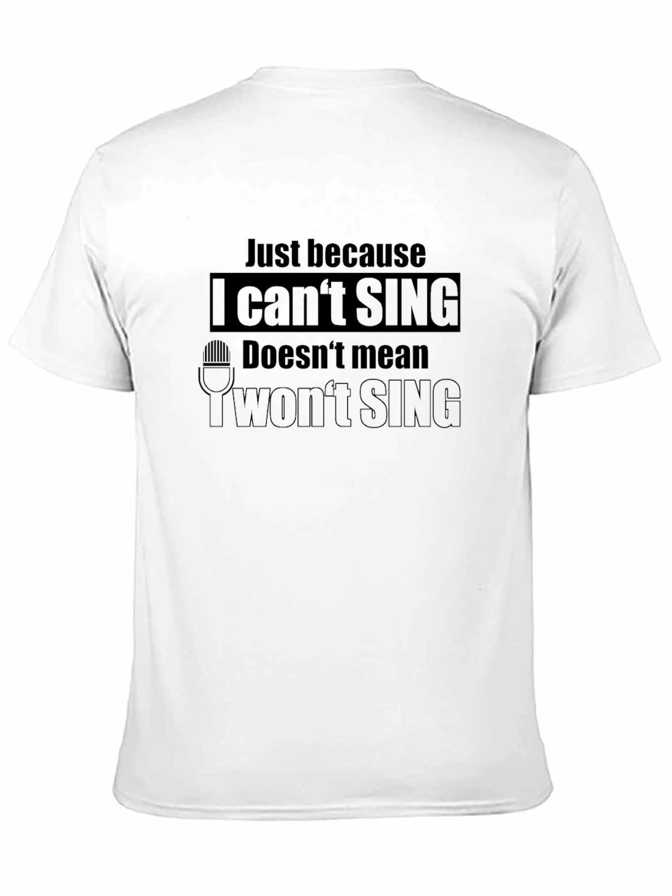 Funny I Cant Sing Graphic T-Shirt