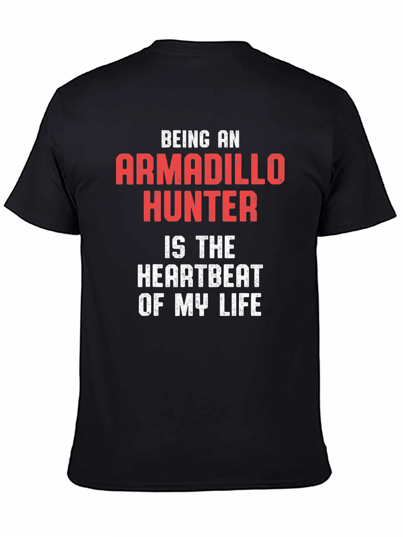 Armadillo Hunter T-Shirt: Heartbeat of My Life Tee