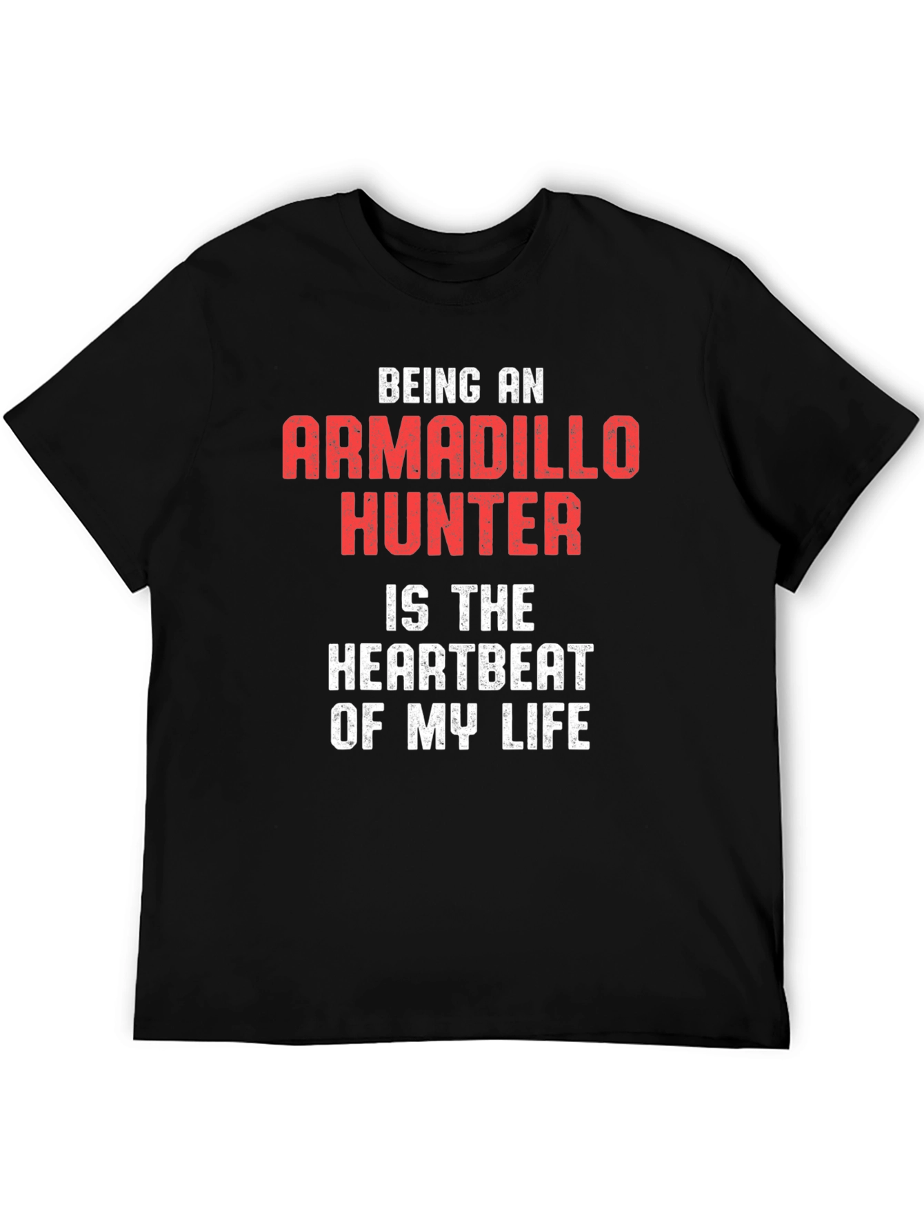 Armadillo Hunter T-Shirt: Heartbeat of My Life Tee