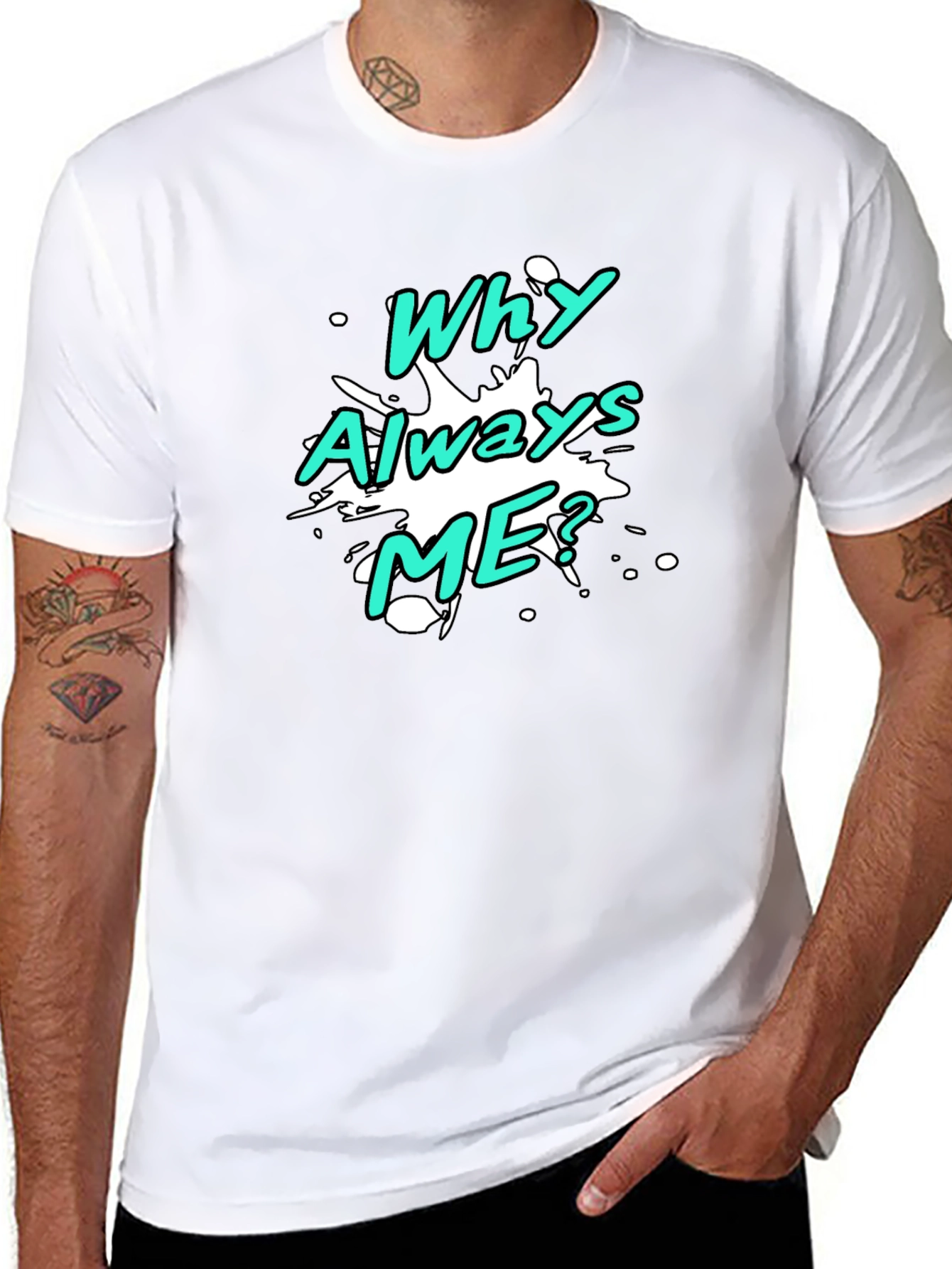 Why Always Me? Graphic T-Shirt