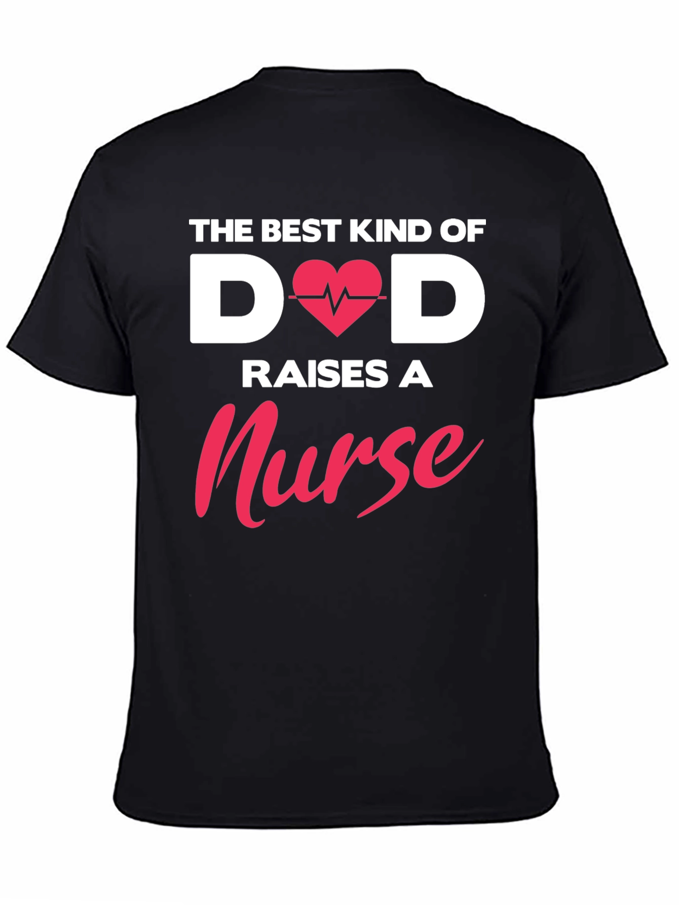 Best Dad Raises A Nurse T-Shirt