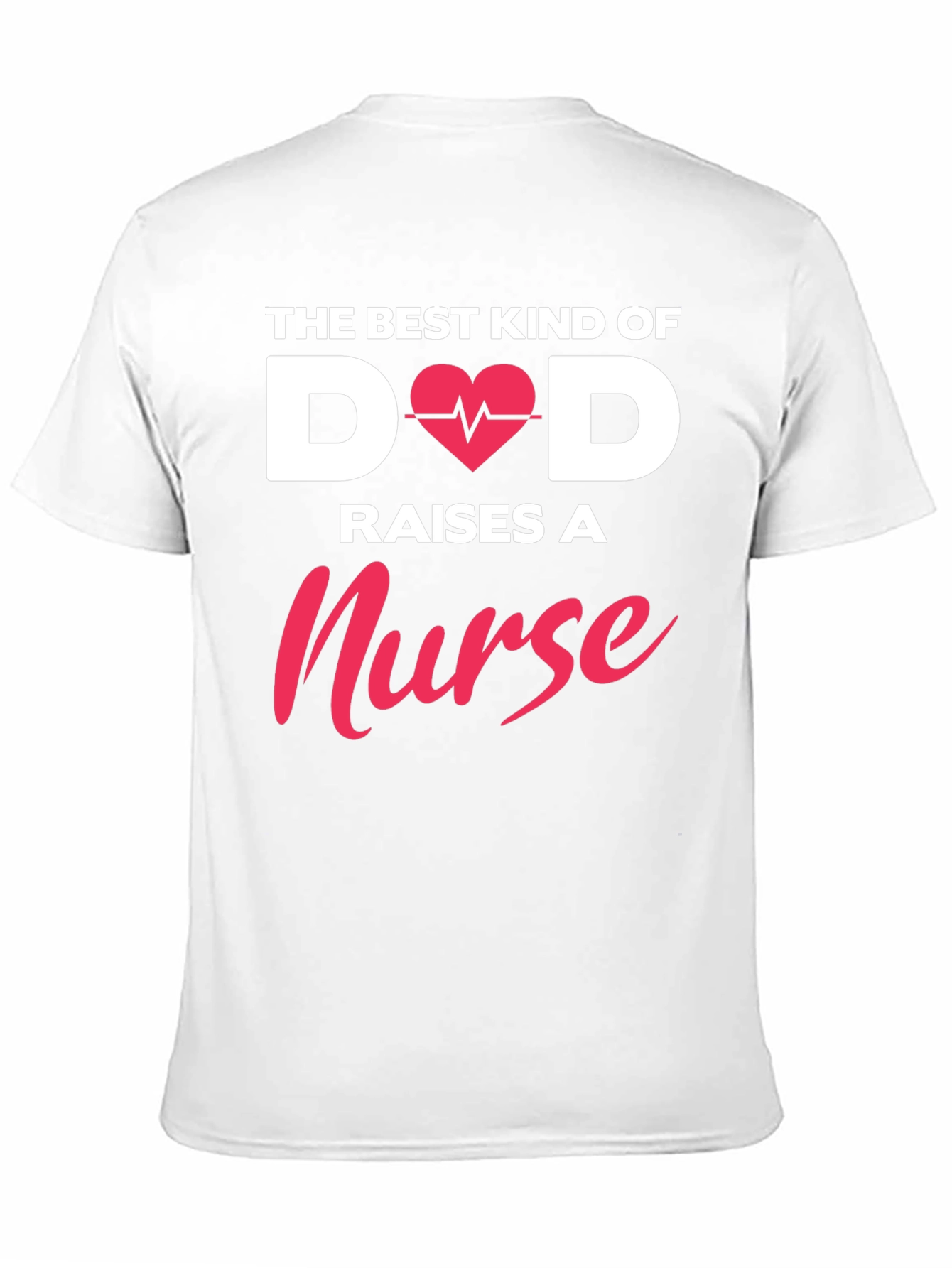 Best Dad Raises A Nurse T-Shirt
