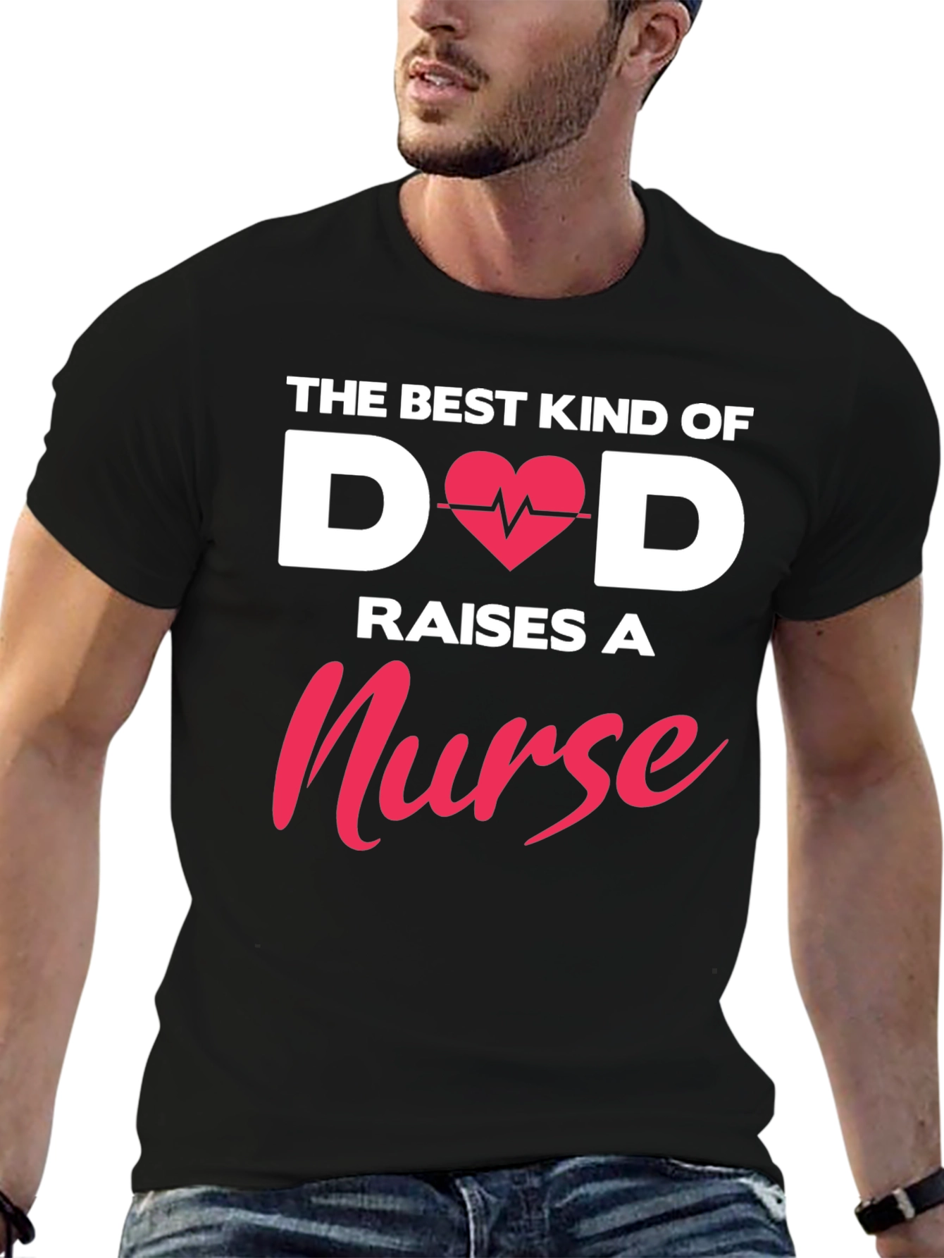 Best Dad Raises A Nurse T-Shirt