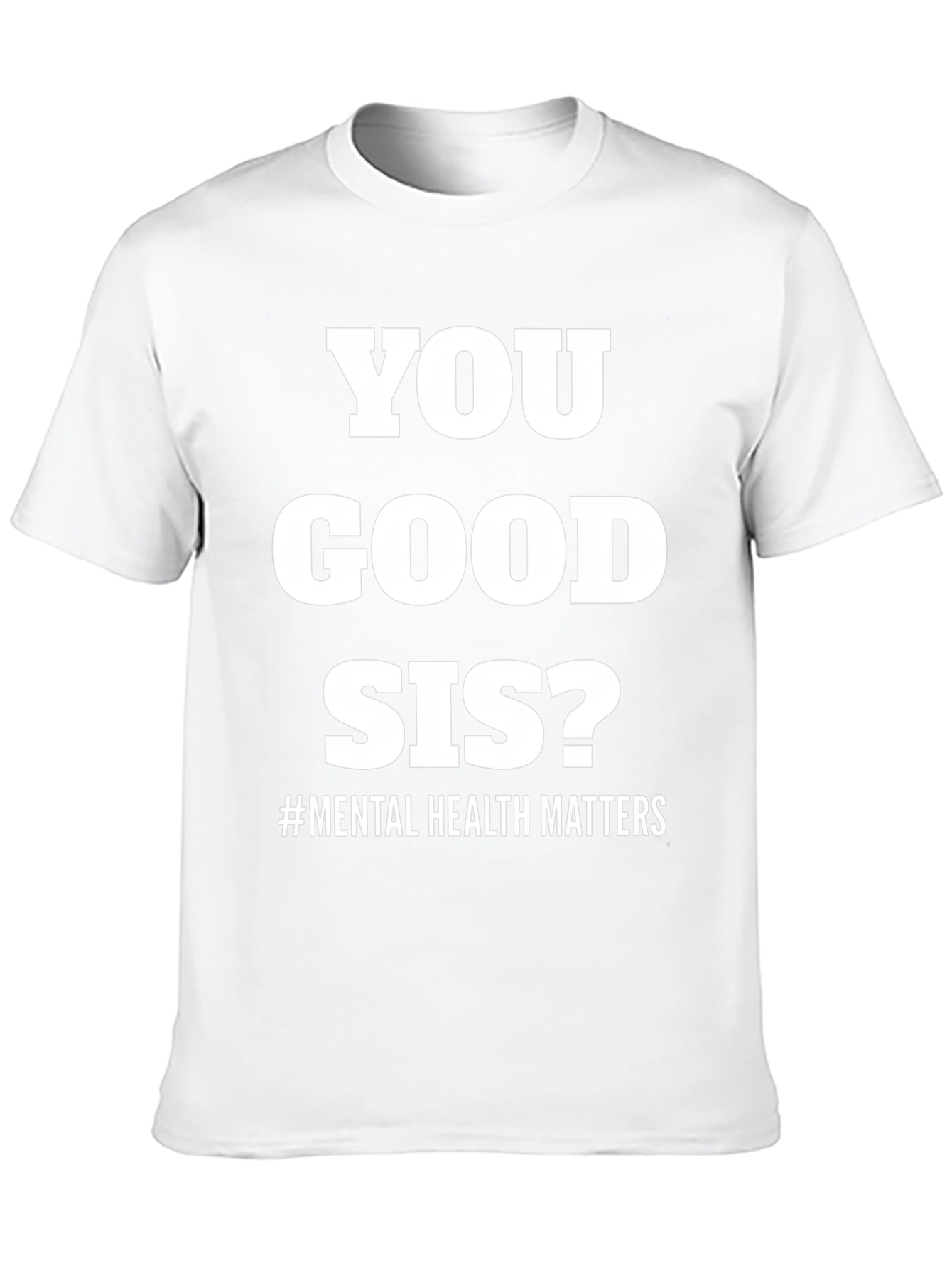 You Good Sis? Mental Health Matters Tee