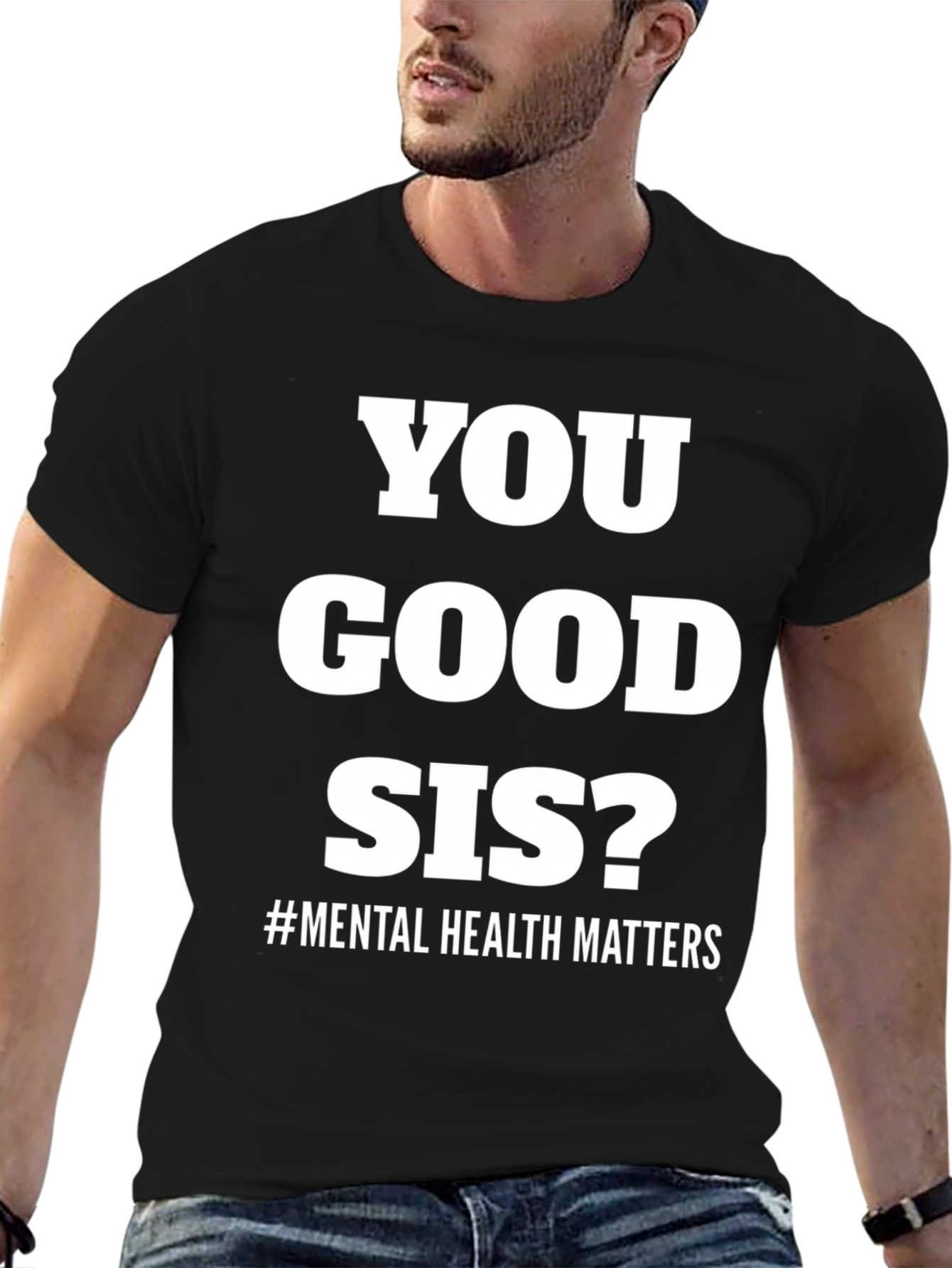 You Good Sis? Mental Health Matters Tee