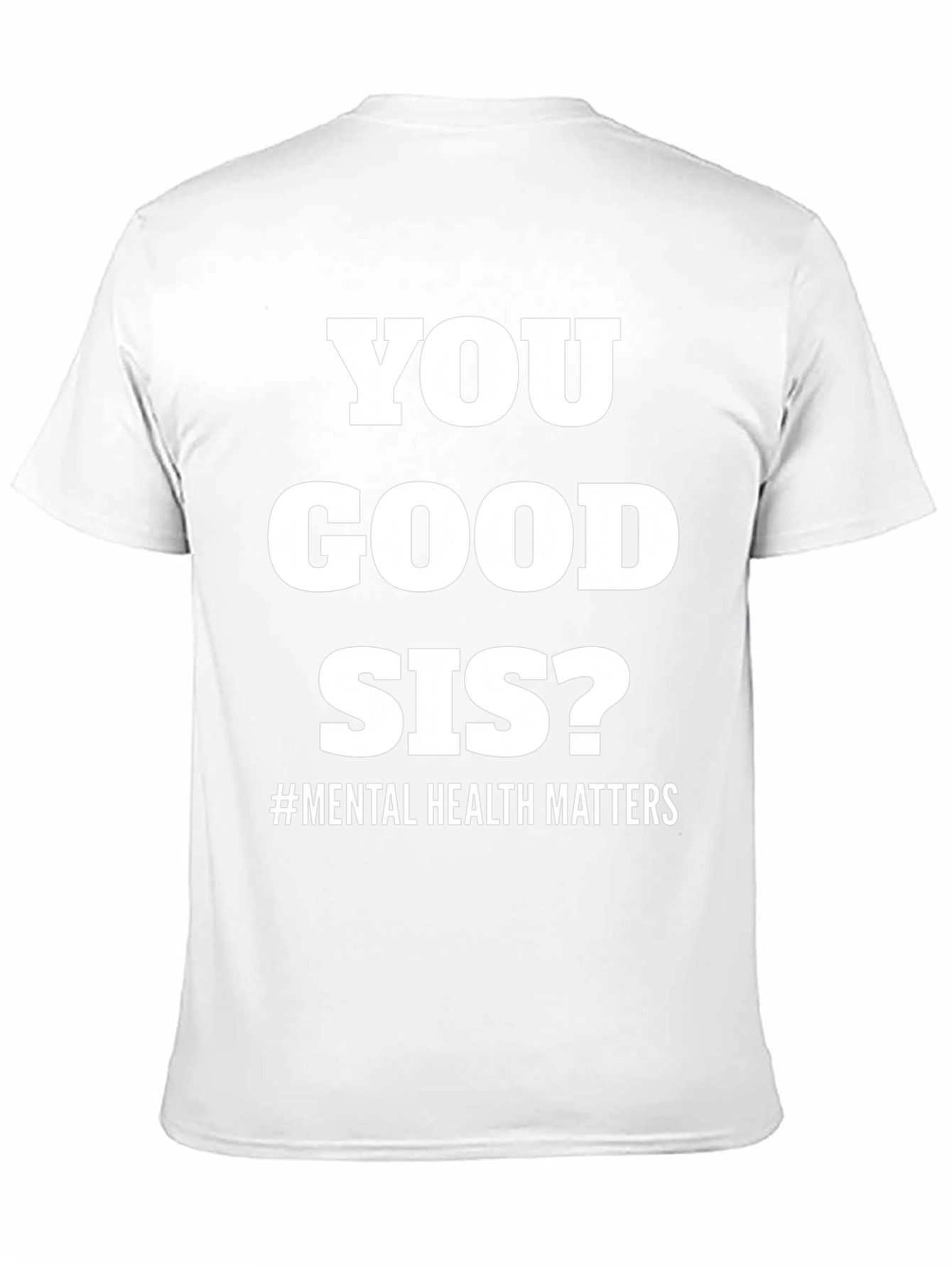 You Good Sis? Mental Health Matters Tee