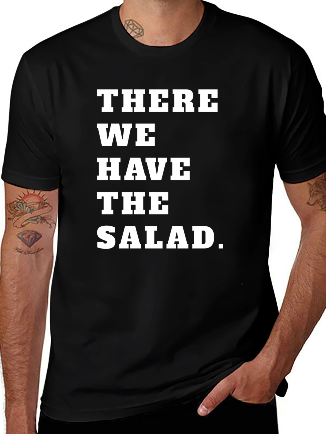 There We Have the Salad T-Shirt