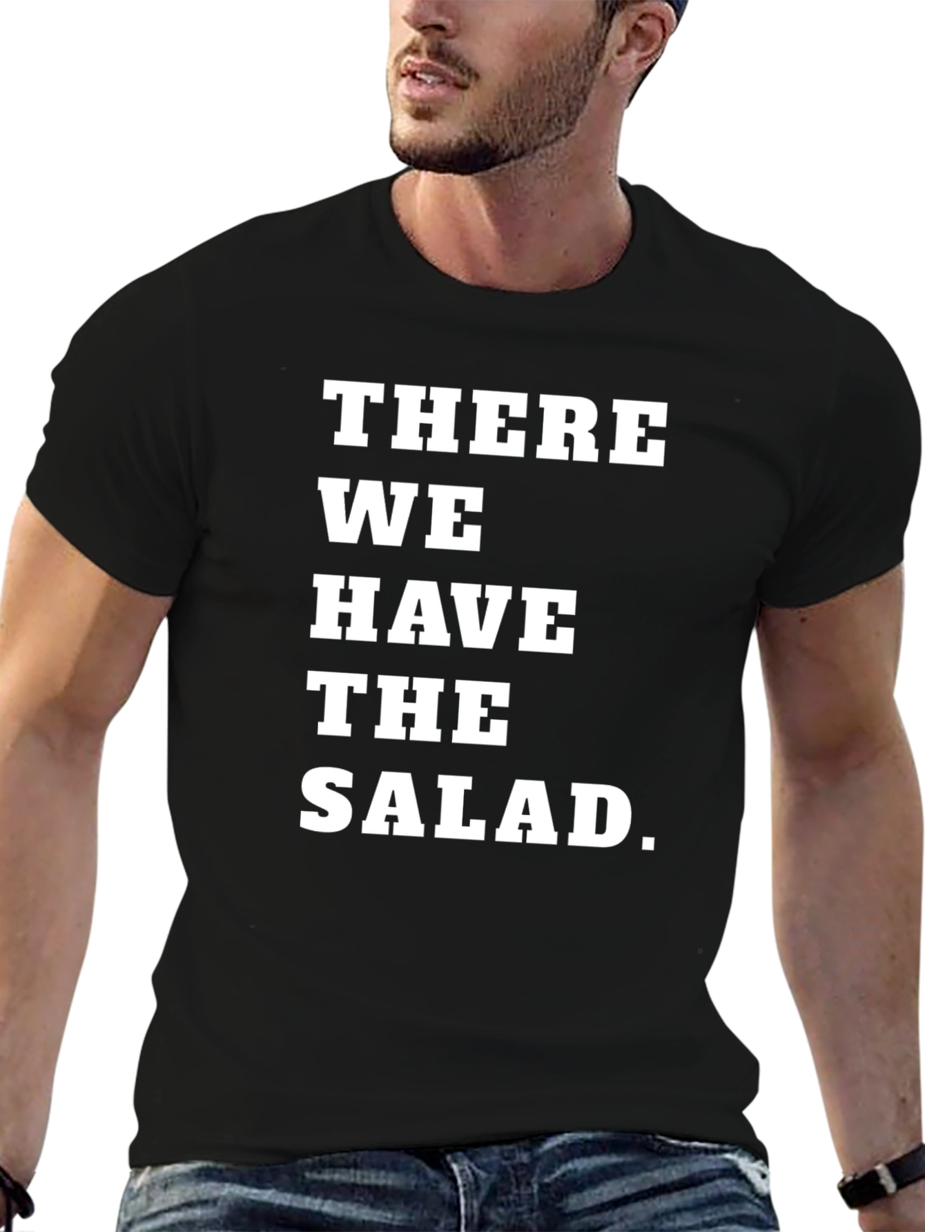 There We Have the Salad T-Shirt