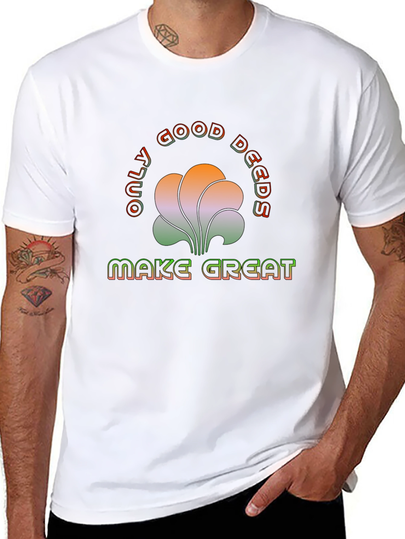 Only Good Deeds Make Great T-Shirt