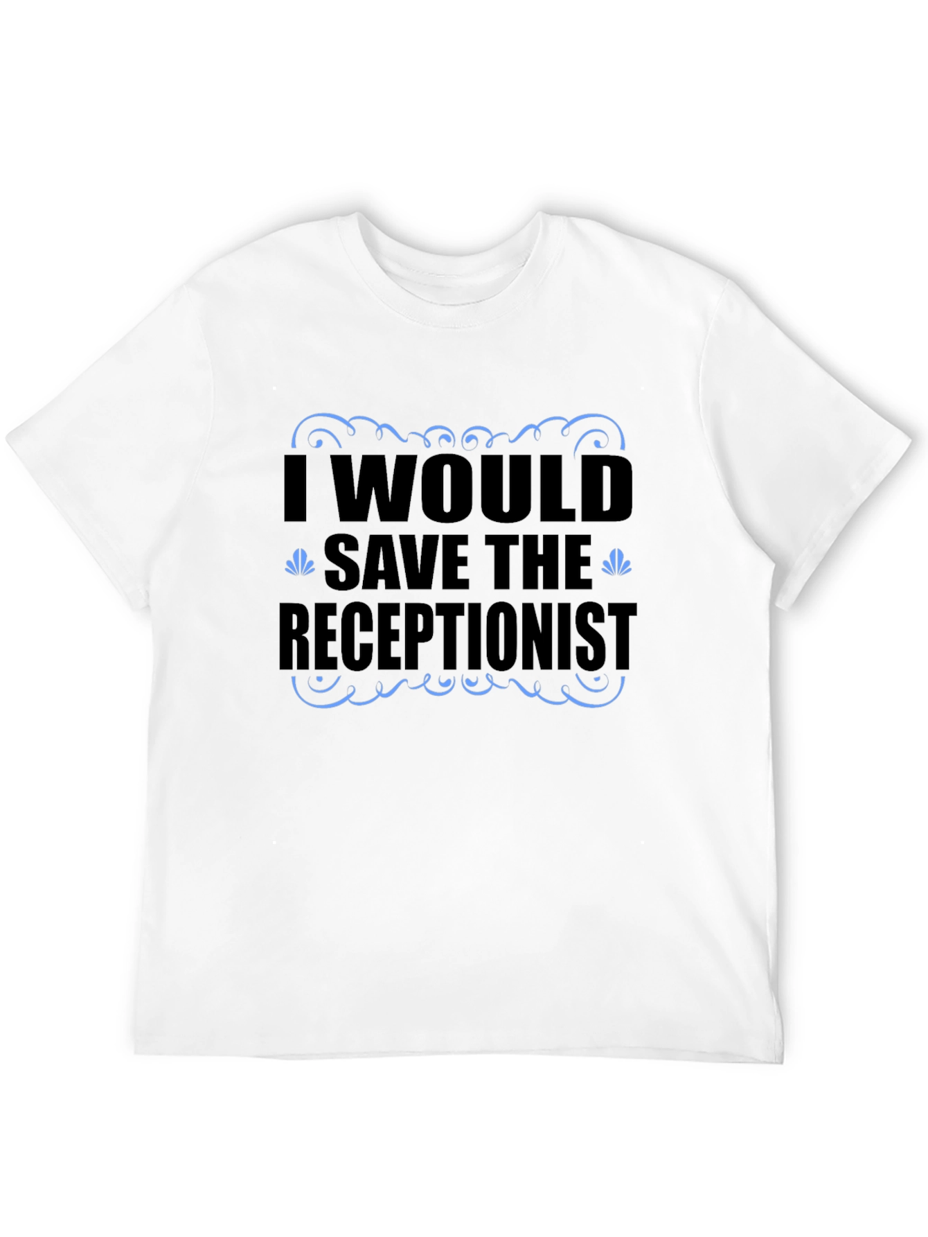 Funny Receptionist T-Shirt - Save the Receptionist