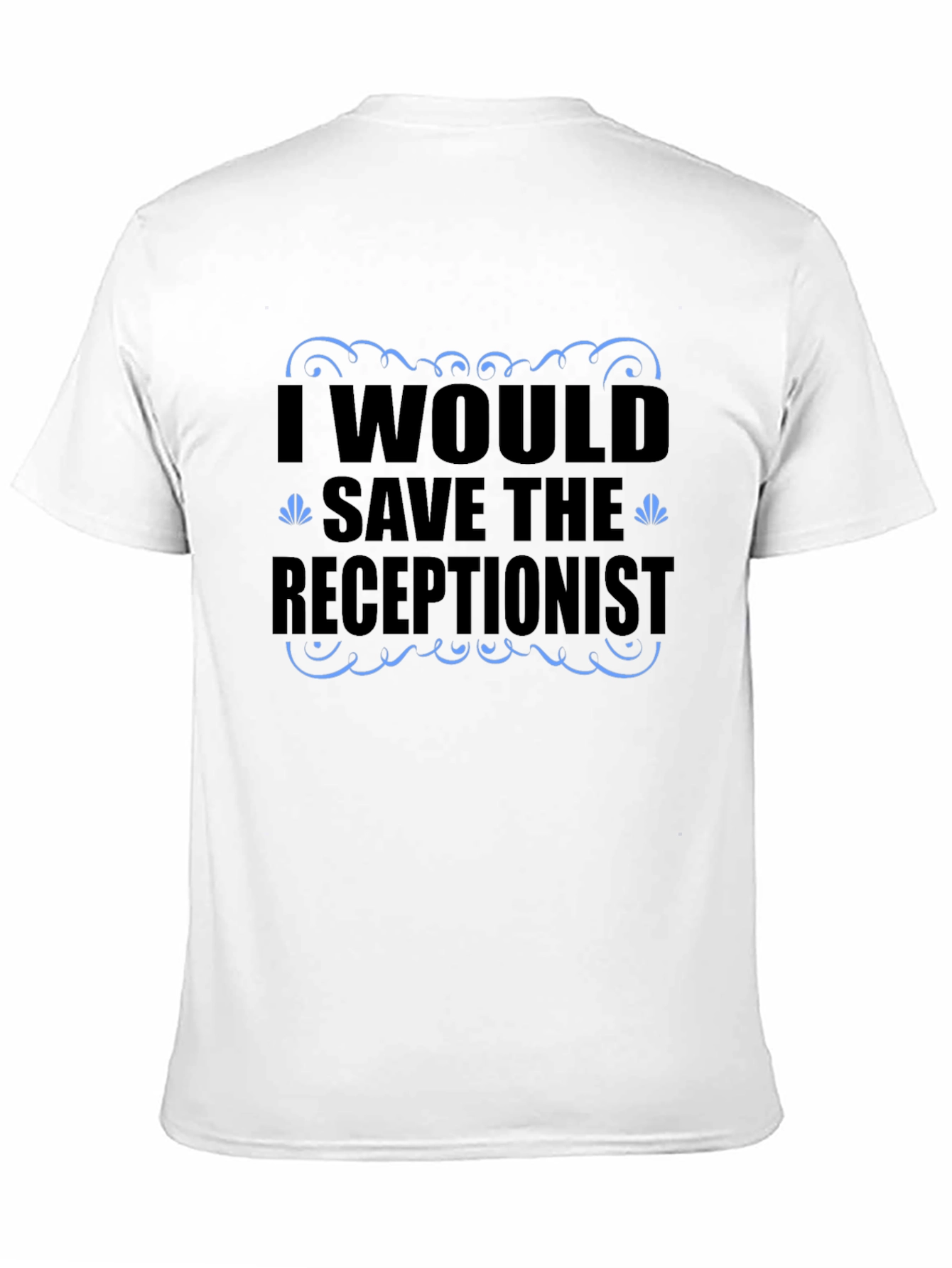 Funny Receptionist T-Shirt - Save the Receptionist
