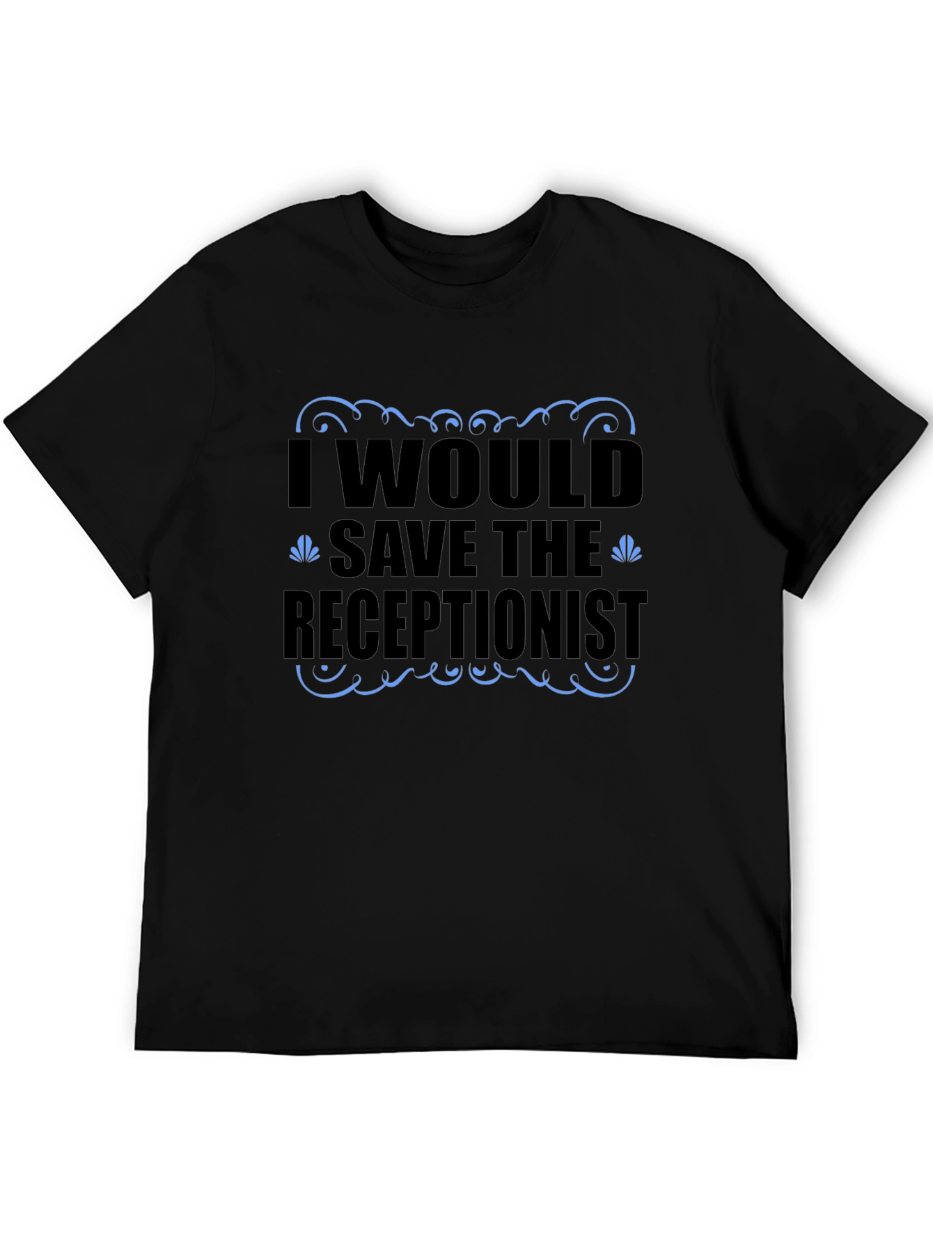 Funny Receptionist T-Shirt - Save the Receptionist