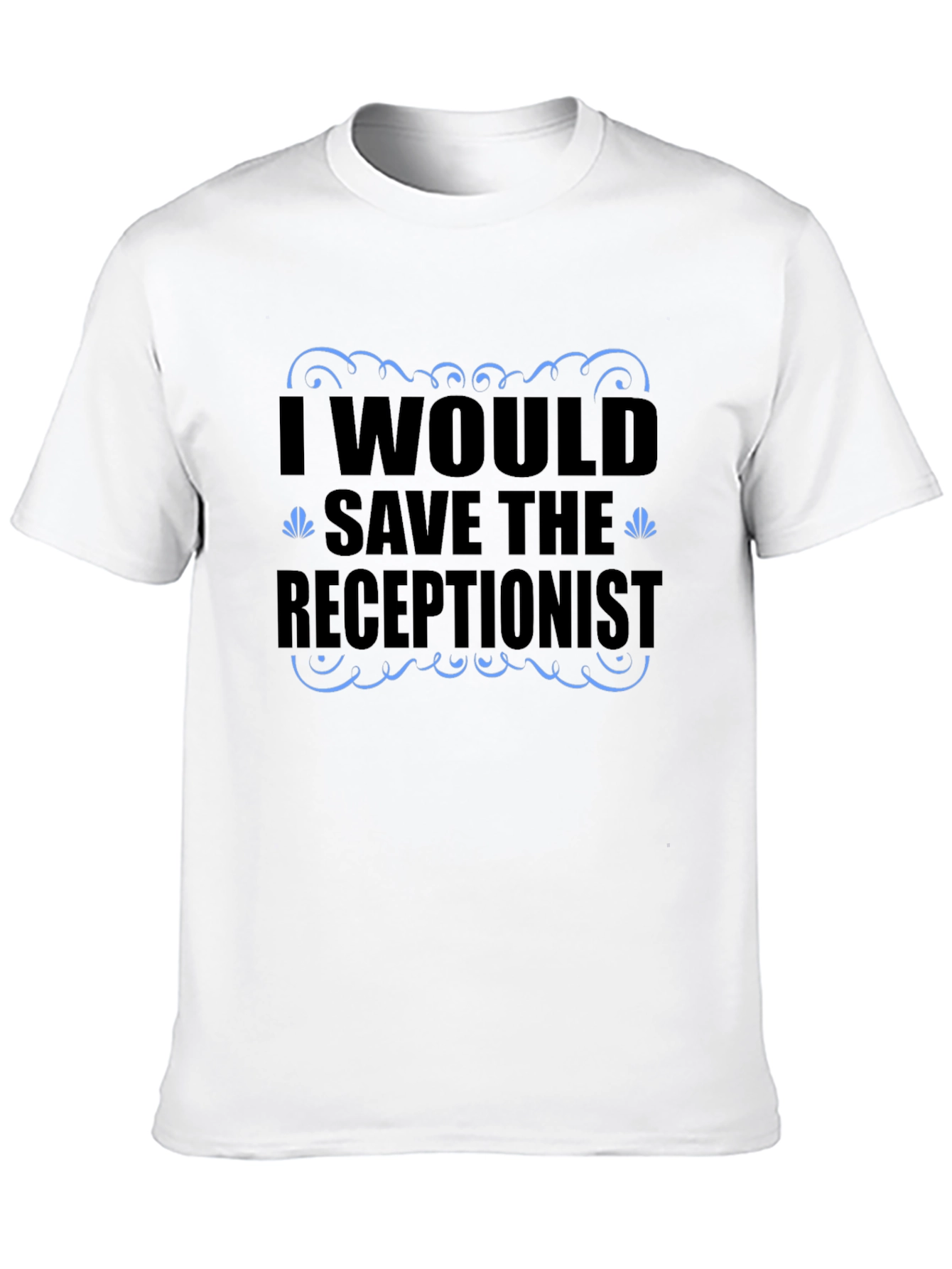 Funny Receptionist T-Shirt - Save the Receptionist