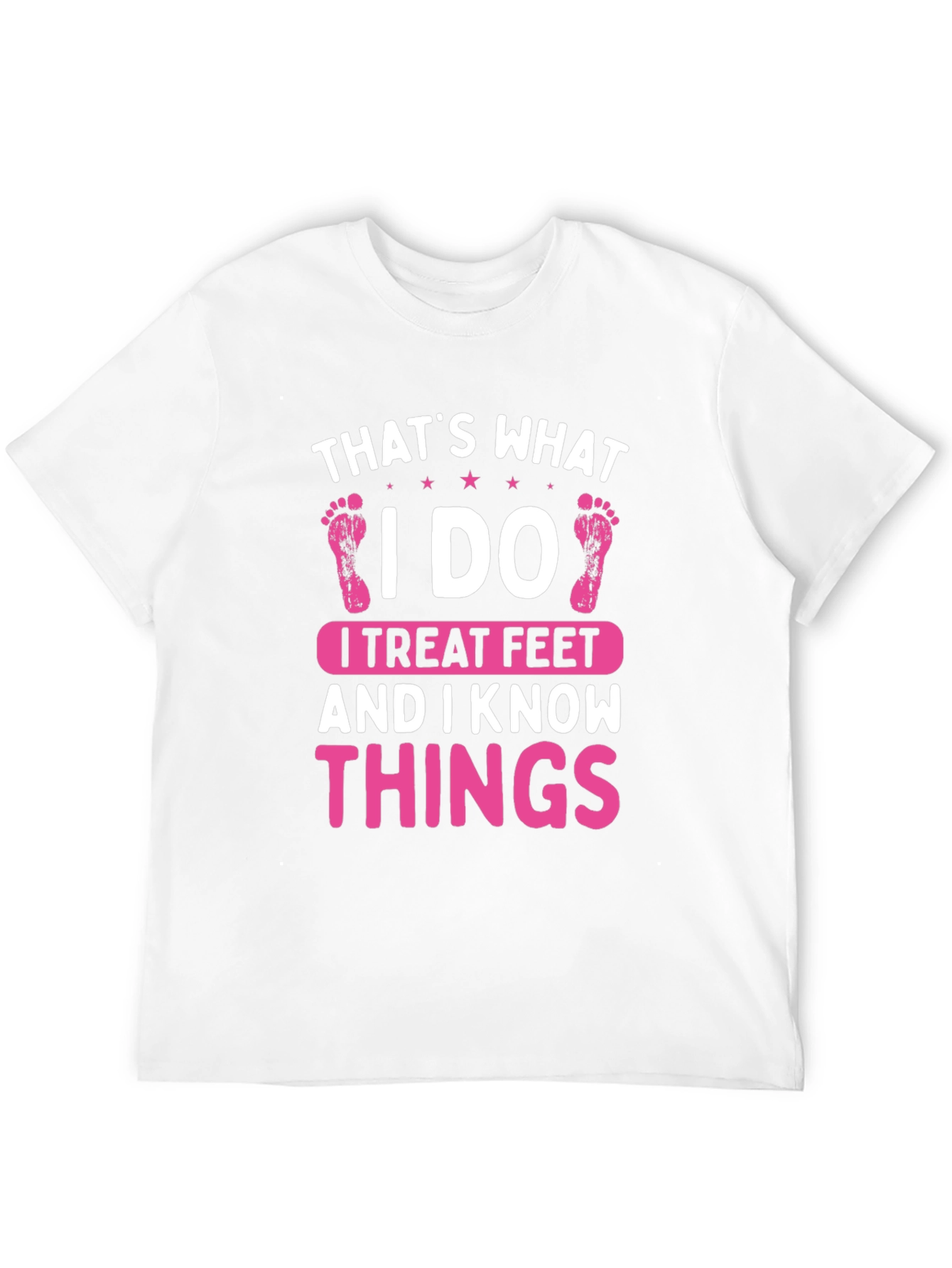 I Treat Feet T-Shirt - Funny Podiatrist Tee