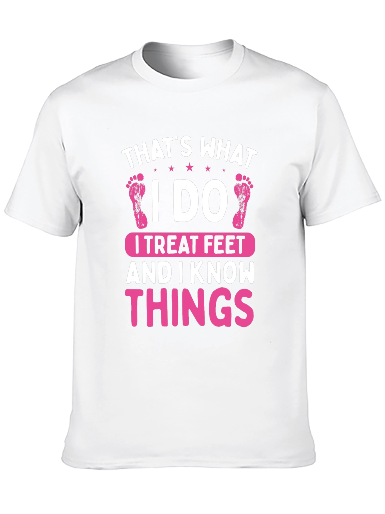 I Treat Feet T-Shirt - Funny Podiatrist Tee