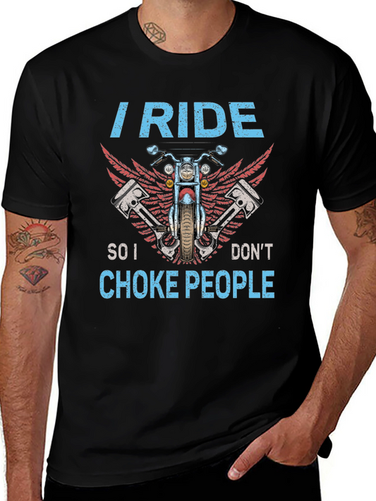I Ride So I Dont Choke People Biker T-Shirt
