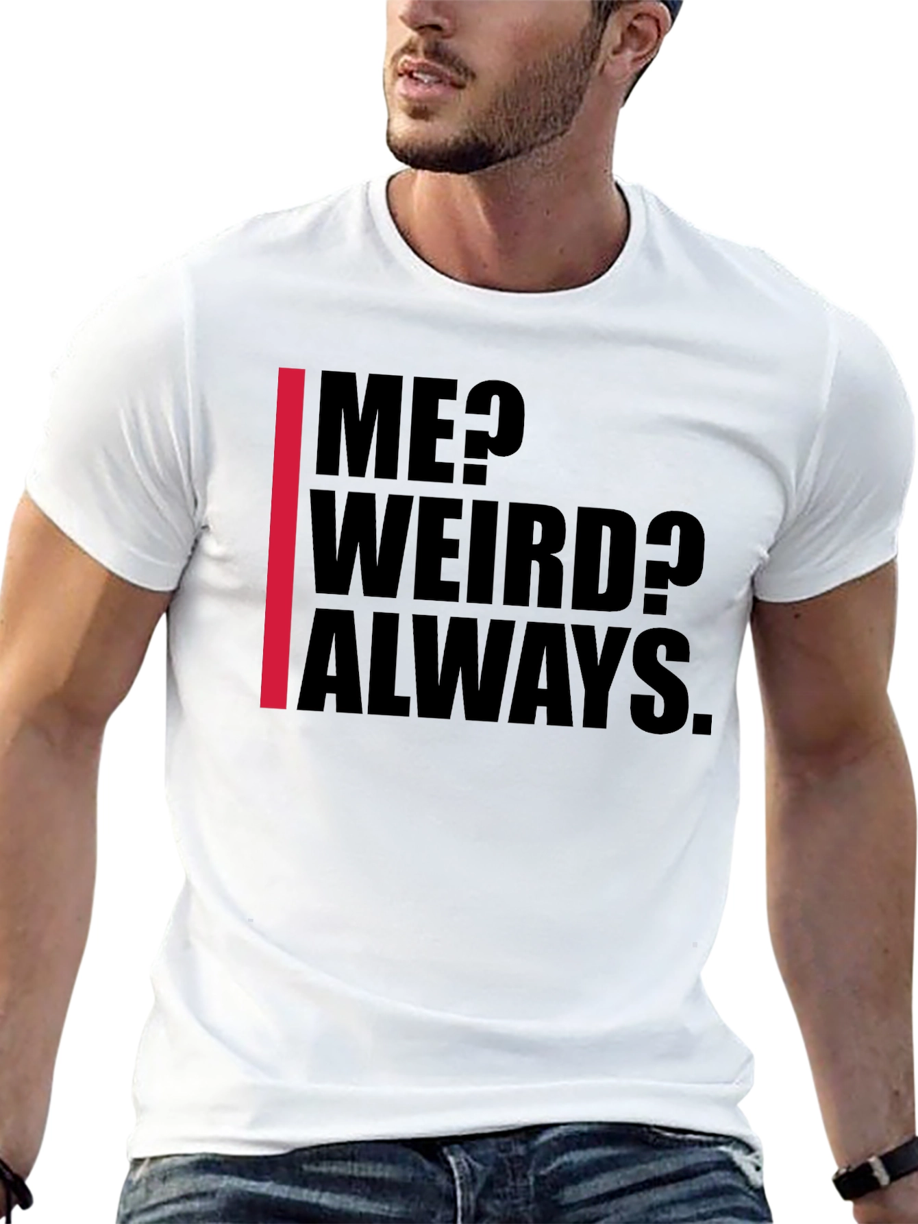 Me? Weird? Always. Graphic Tee - Black