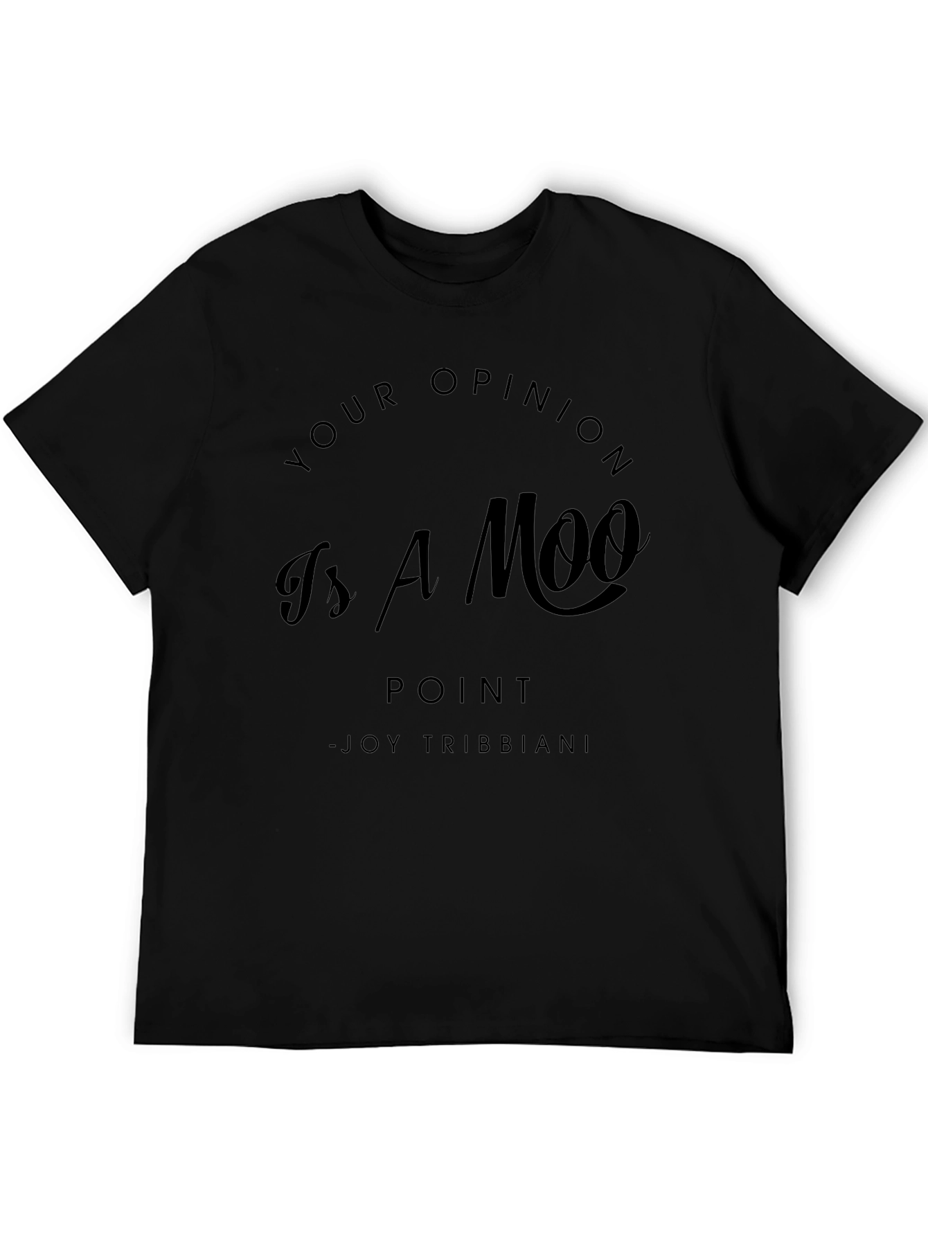 Your Opinion is a Moo Point T-Shirt
