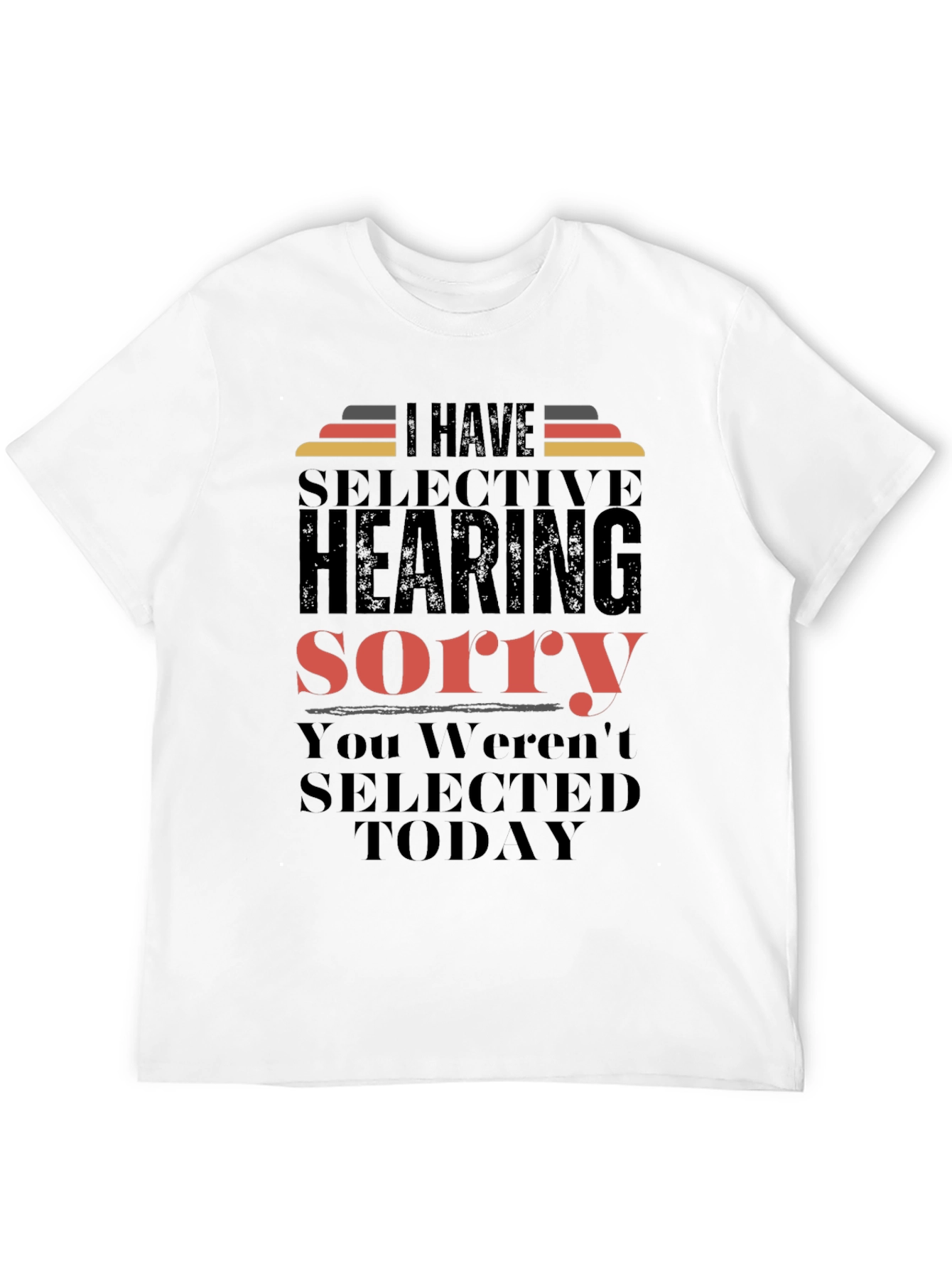 Selective Hearing T-Shirt - Funny Sarcastic Tee