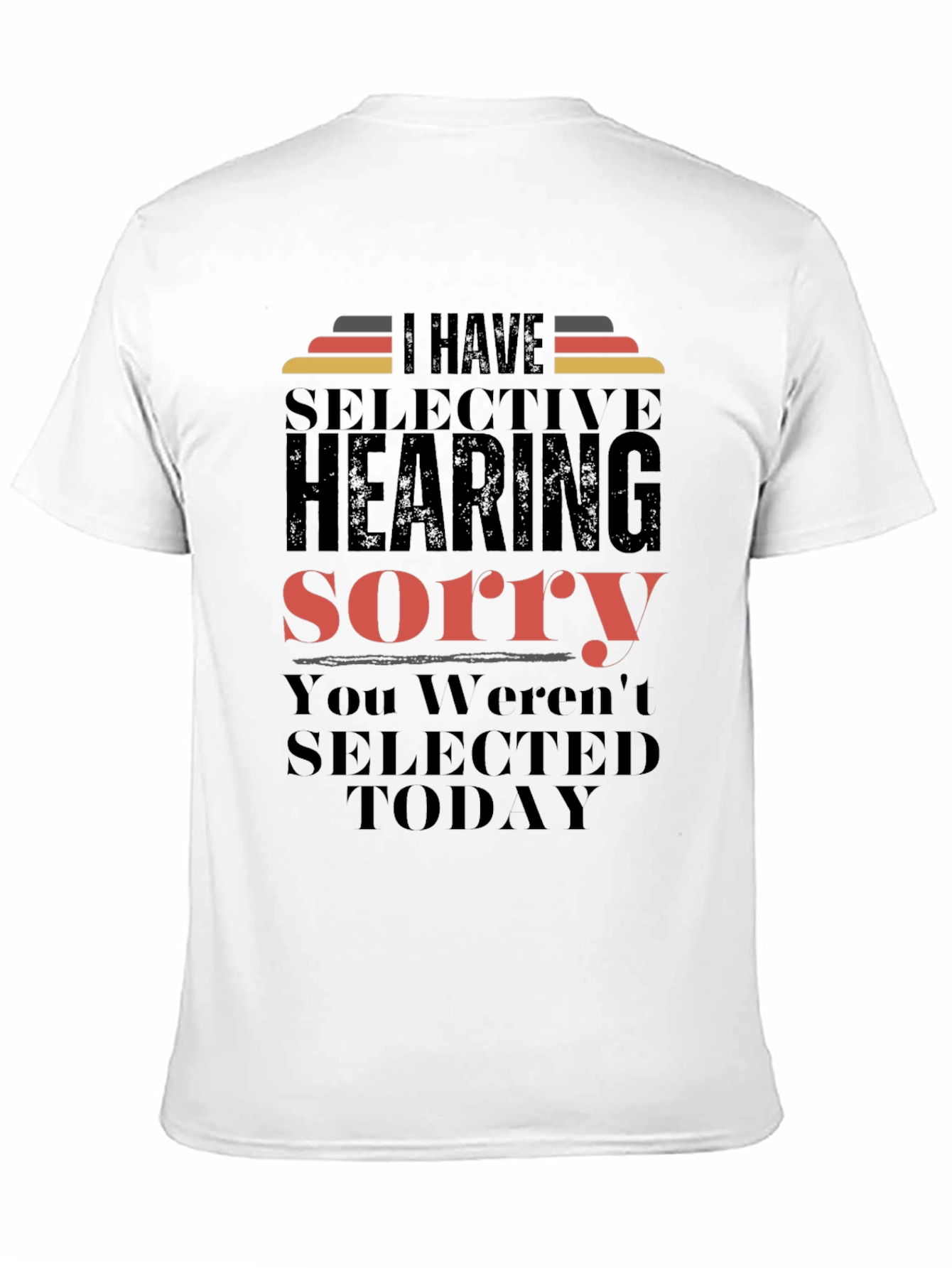 Selective Hearing T-Shirt - Funny Sarcastic Tee