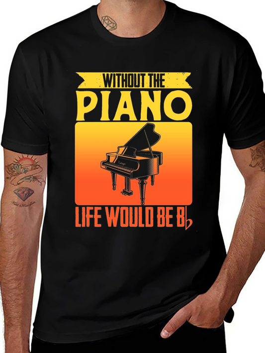 Without the Piano Life Would Be Flat T-Shirt