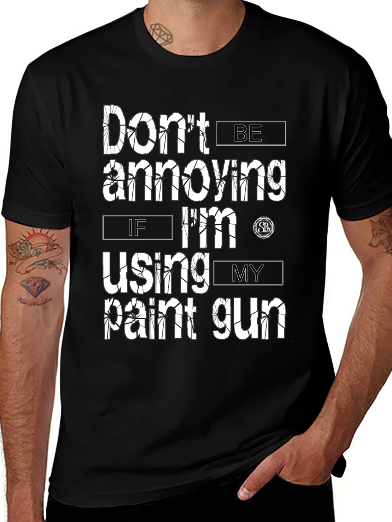 Dont Be Annoying Paint Gun T-Shirt