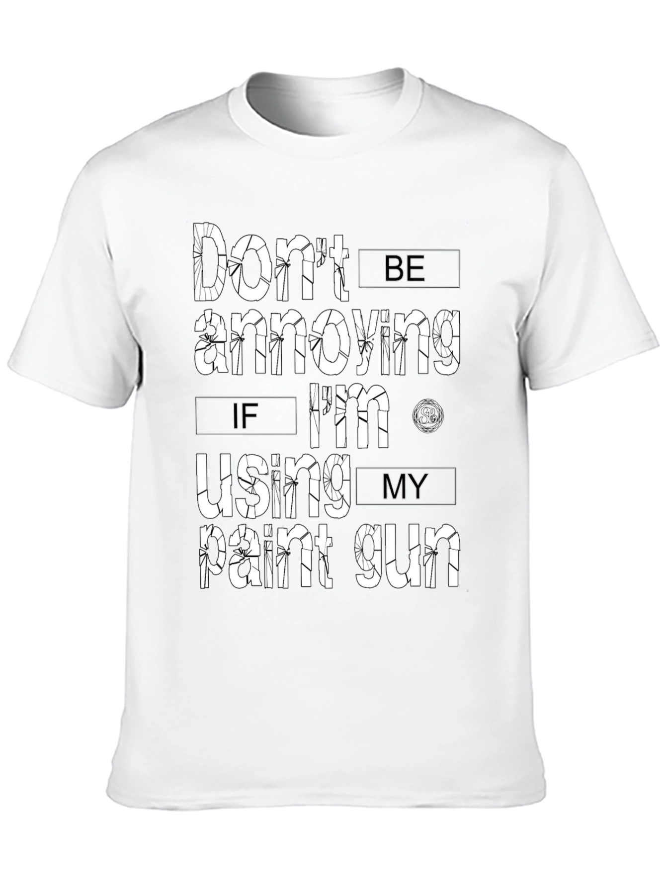 Dont Be Annoying Paint Gun T-Shirt